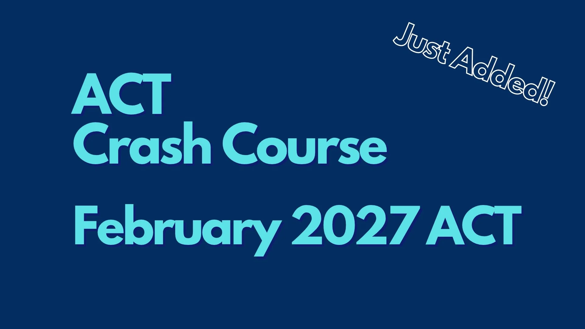 ACT Crash Course: February 2027
