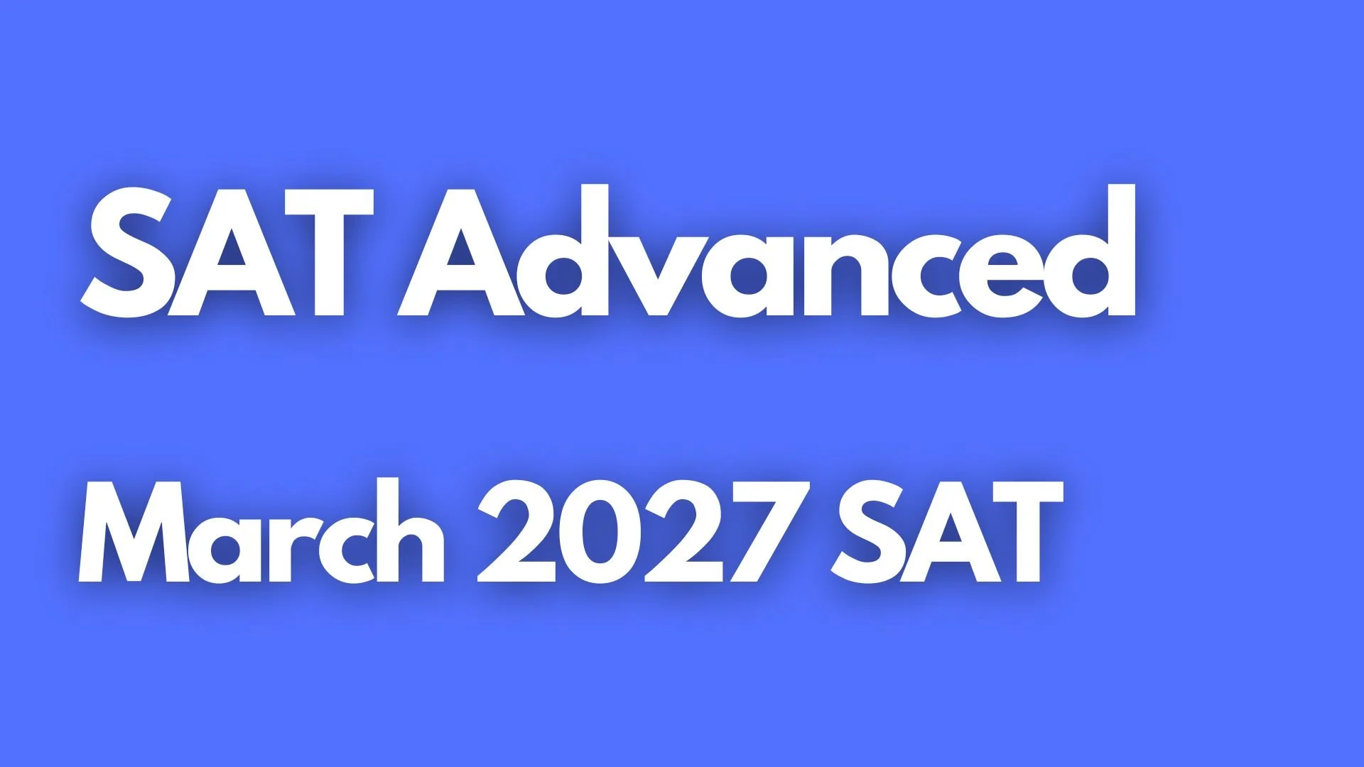 SAT Advanced Course for the March 2027 SAT