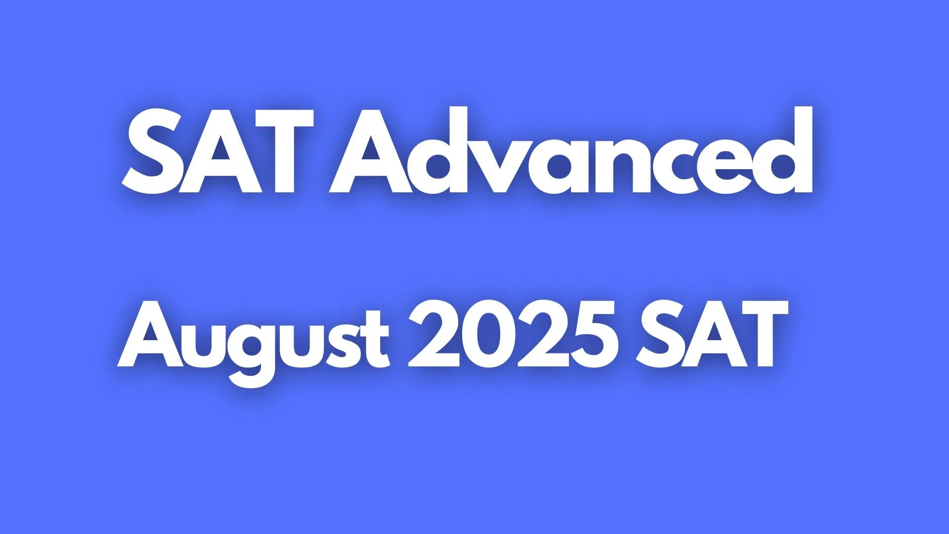 SAT Advanced Course for the August 2026 SAT