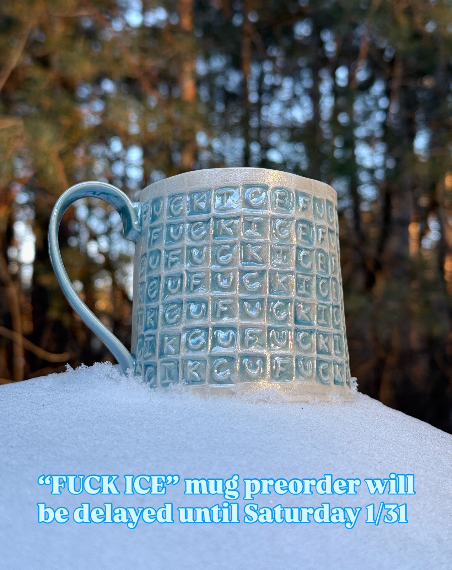 Greetings friends! 
In solidarity with the planned General Strike tomorrow, 1/30&ndash;I will be delaying the &ldquo;FUCK ICE&rdquo; mug preorder until Saturday, 1/31. I&rsquo;ll send out an email/text that morning with a link about details. 
Using o