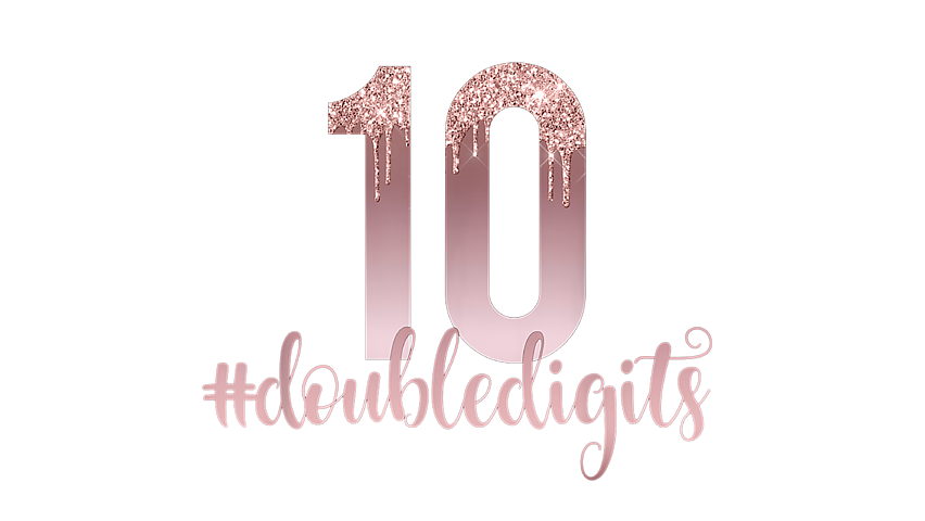 We’re Double Digits!!!