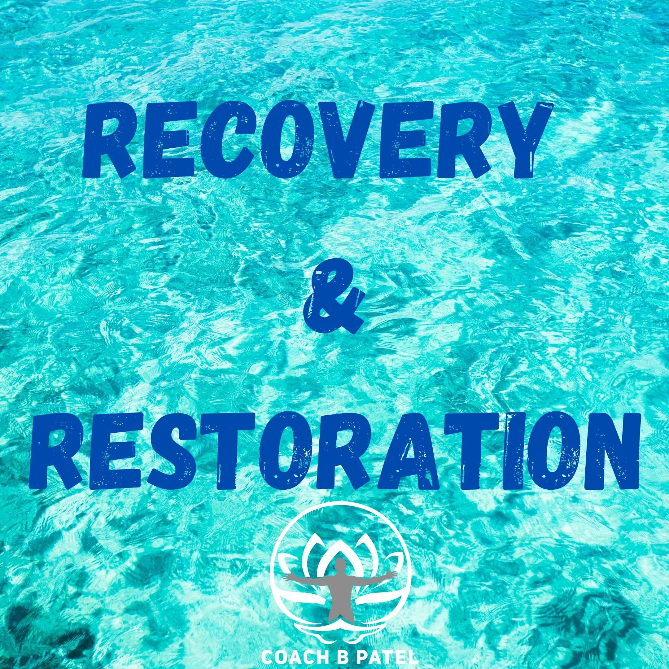 Recovery & Restoration — Coach B Patel