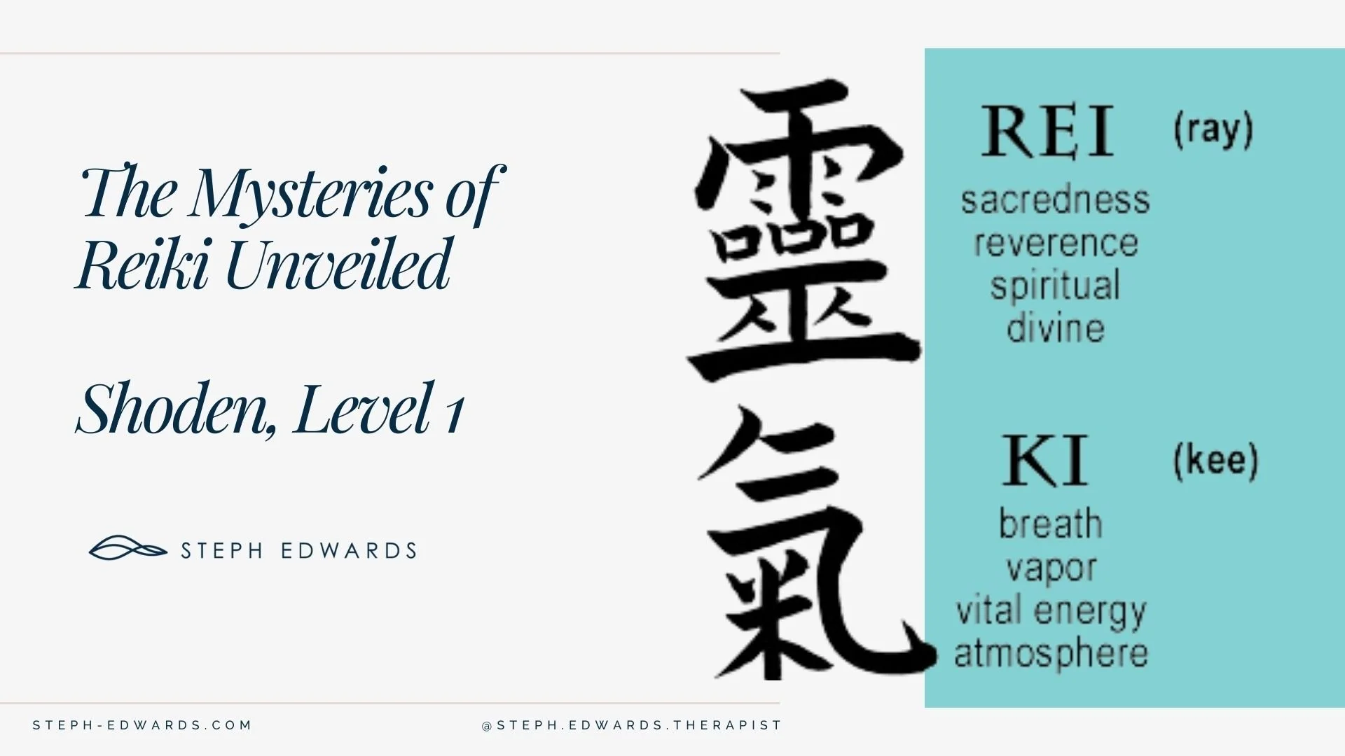 Promotional image for 'The Mysteries of Reiki Unveiled, Shoden Level 1' by Steph Edwards. Includes Japanese kanji for 'Reiki,' with definitions: 'Rei' means sacredness, reverence, spiritual, divine; 'Ki' means breath, vapor, vital energy, atmosphere.