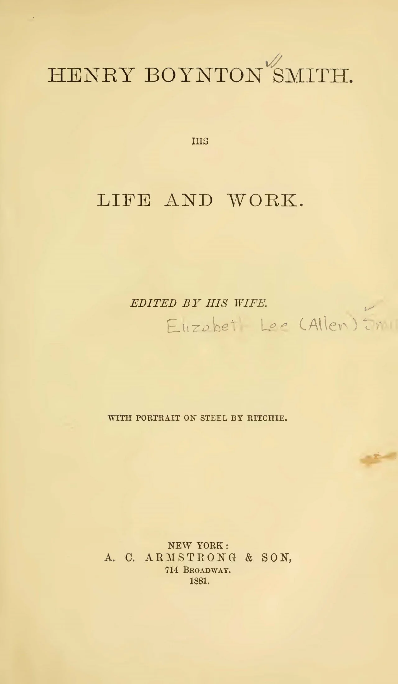 Smith, Elizabeth Lee Allen, Henry Boynton Smith His Life and Work Title Page.jpg
