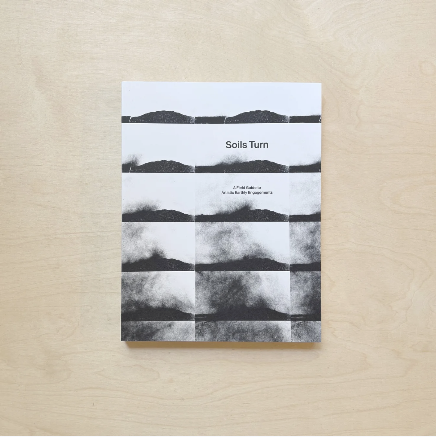 Soils Turn: A Field Guide to Artistic Earthly Engagements