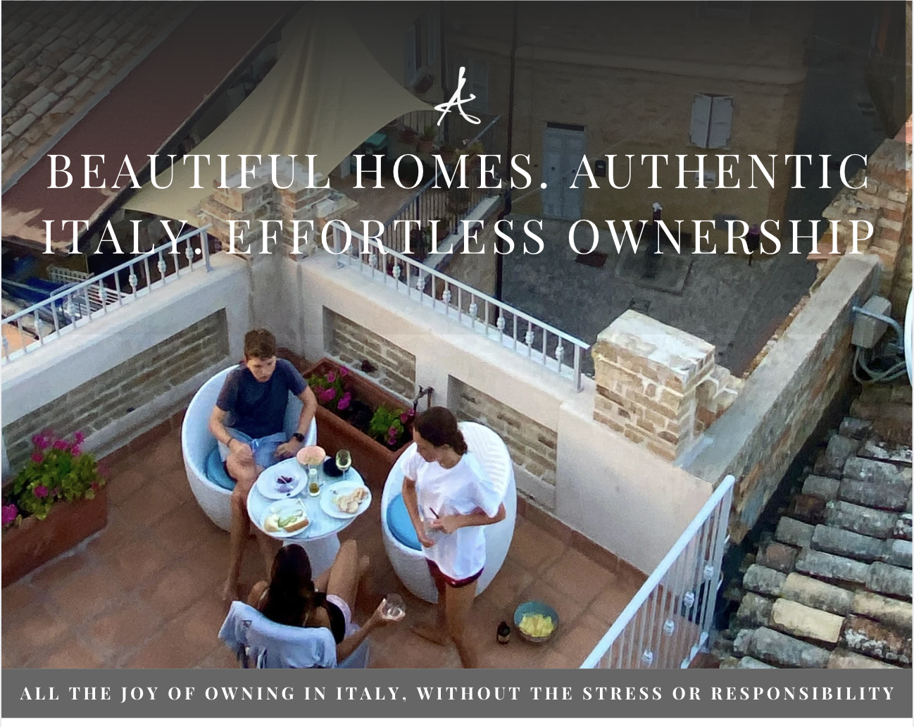 Beautiful Homes. Authentic Italy. Effortless Ownership