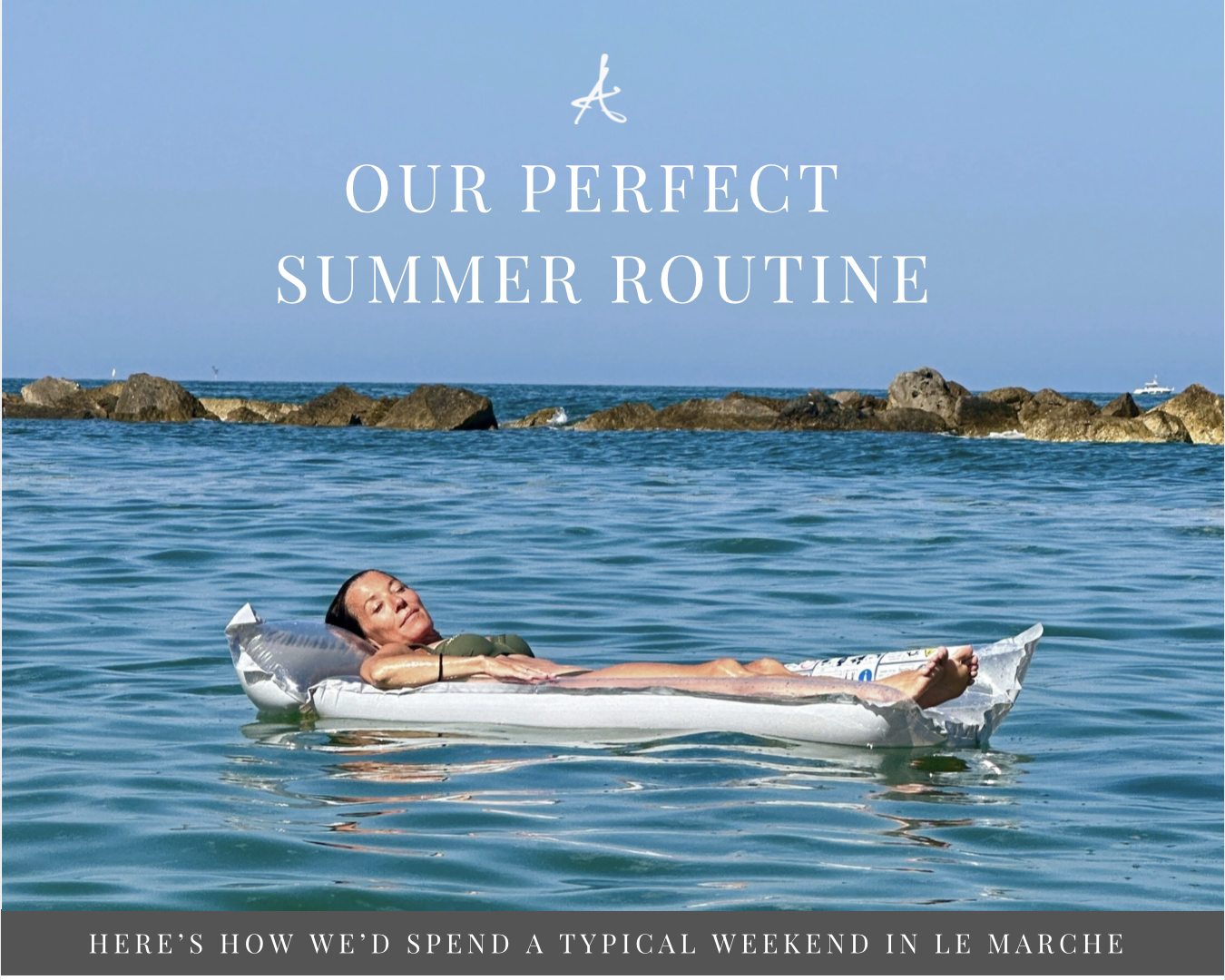 Our Perfect Summer Routine in Le Marche