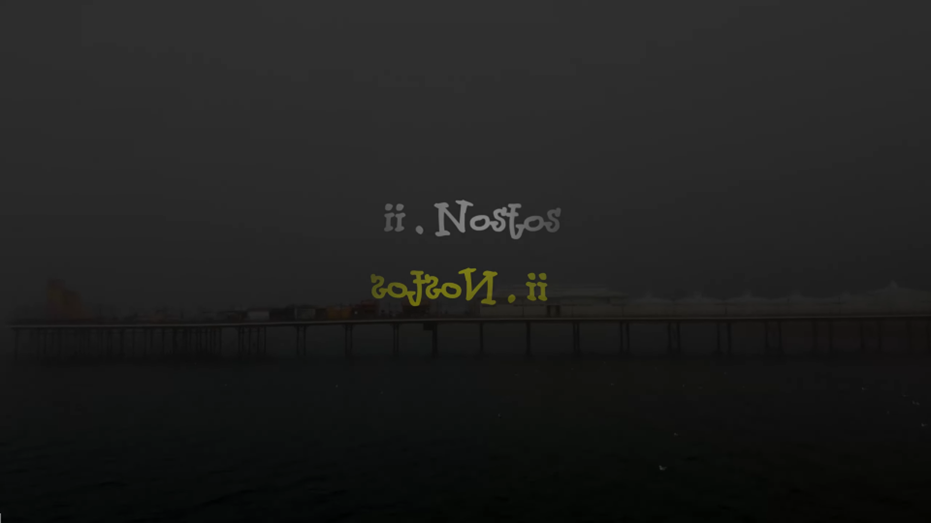 Landscape image of Paignton pier, sea and sky in dark grey fog. The title in white comes out of fog reading; 'i. Nostos.' it is written backwards underneath in yellow.