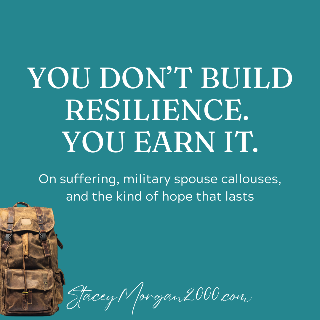 You Don’t Build Resilience. You Earn It.