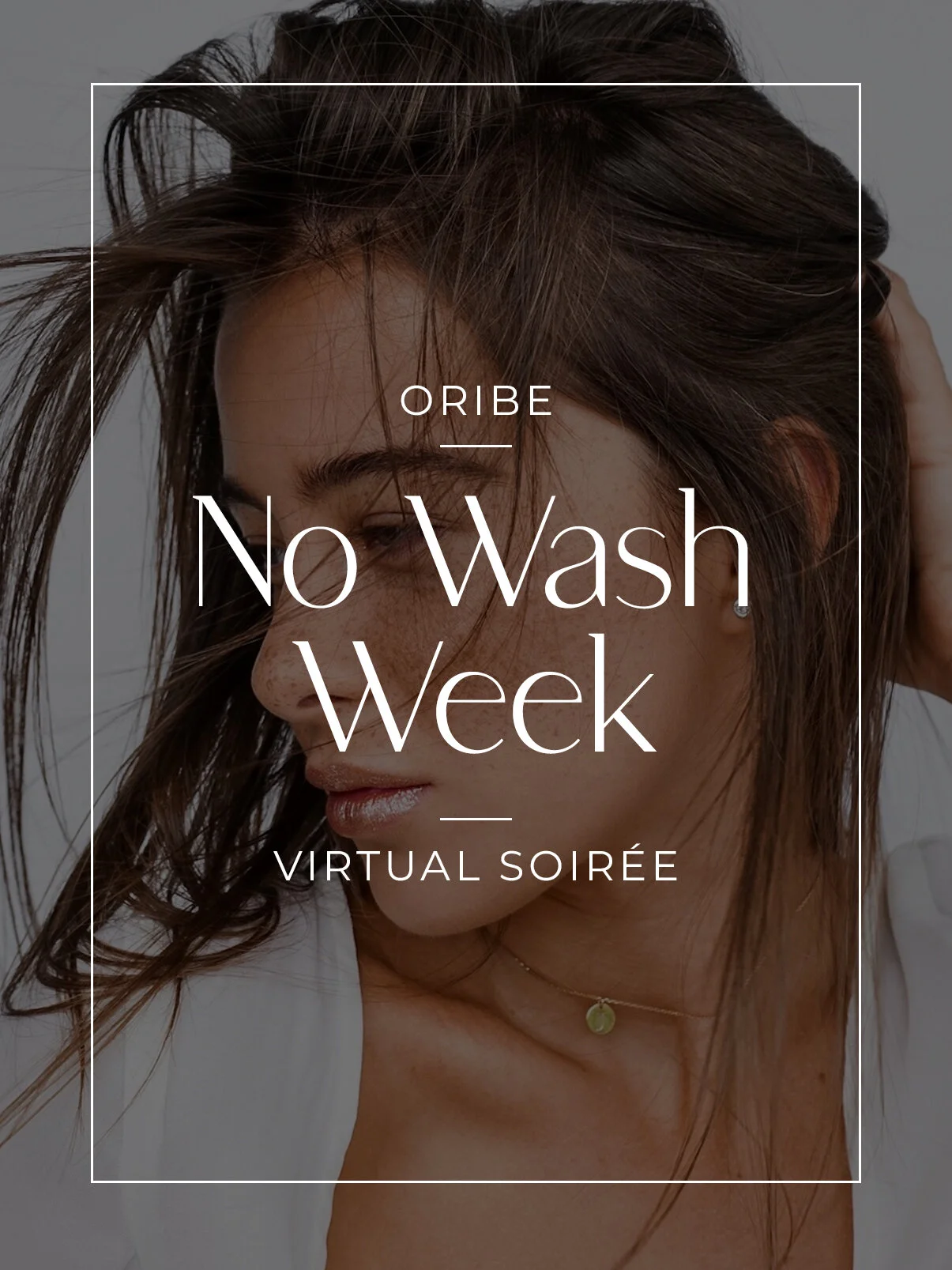Oribe No Wash Week Virtual Soirée