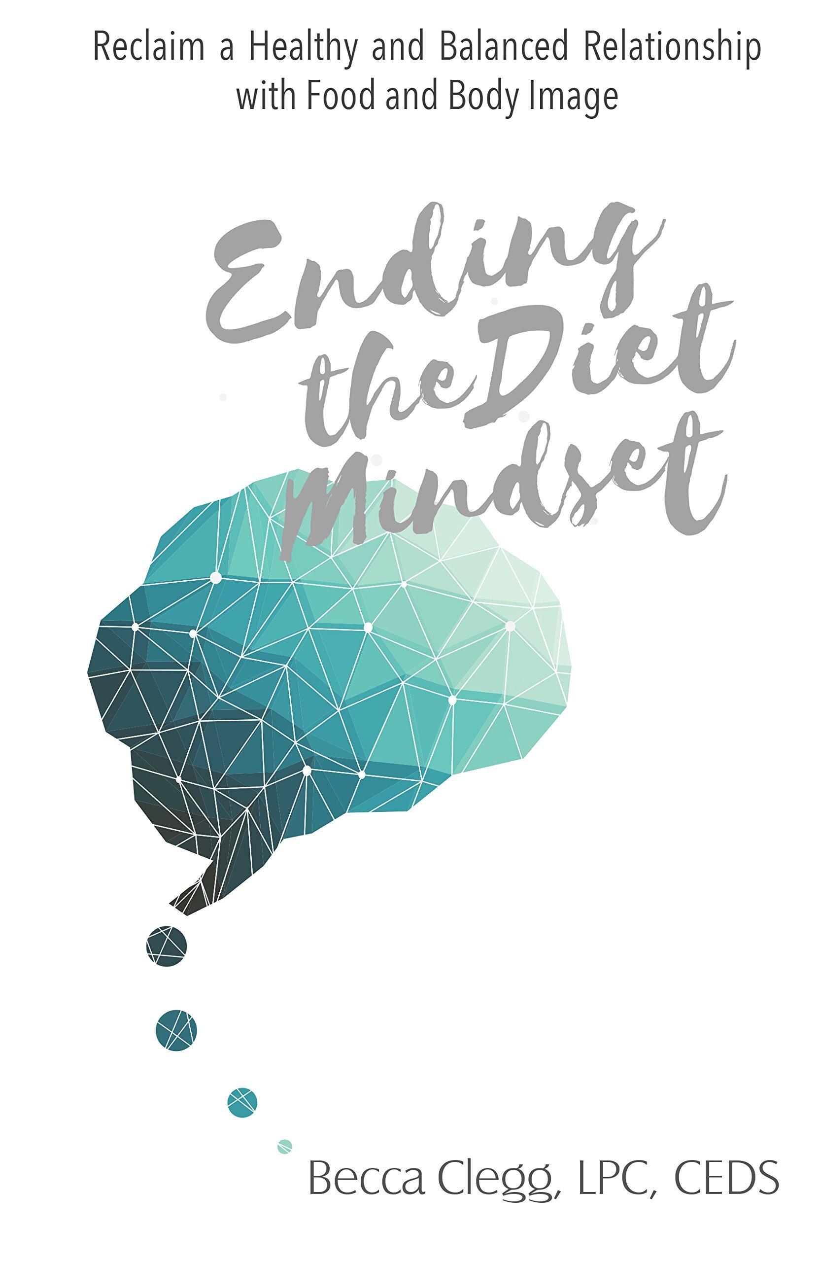 Ending the Diet Mindset by Becca Clegg, LPC, CEDS.jpg