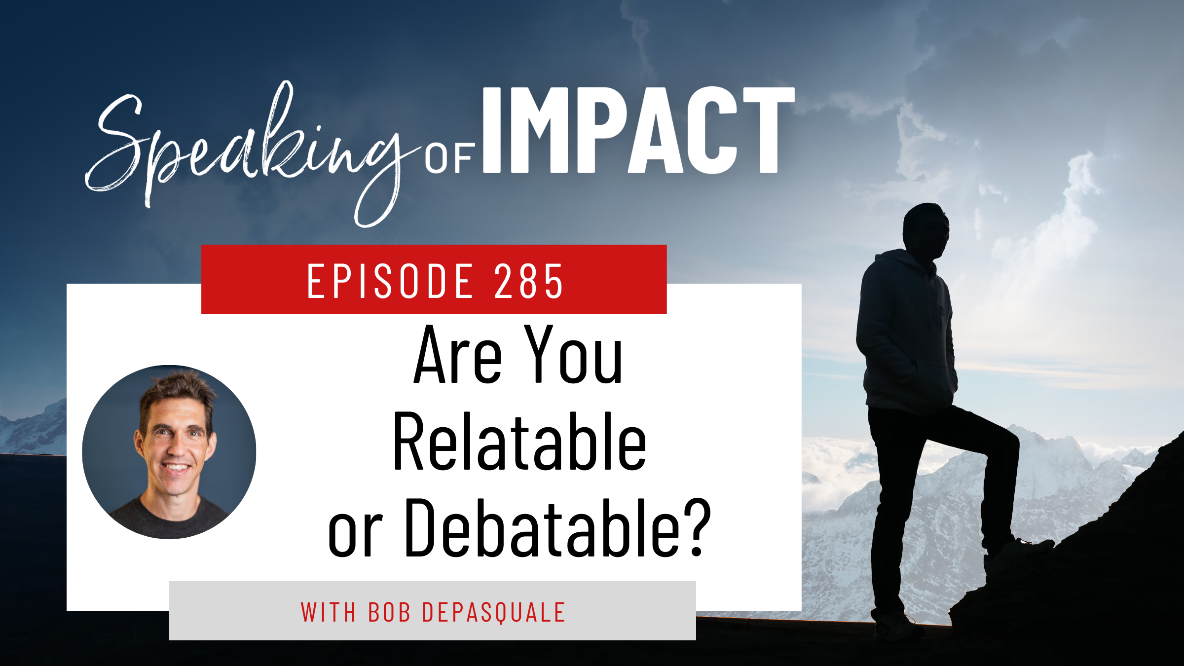 EP #285 Are You Relatable or Debatable?