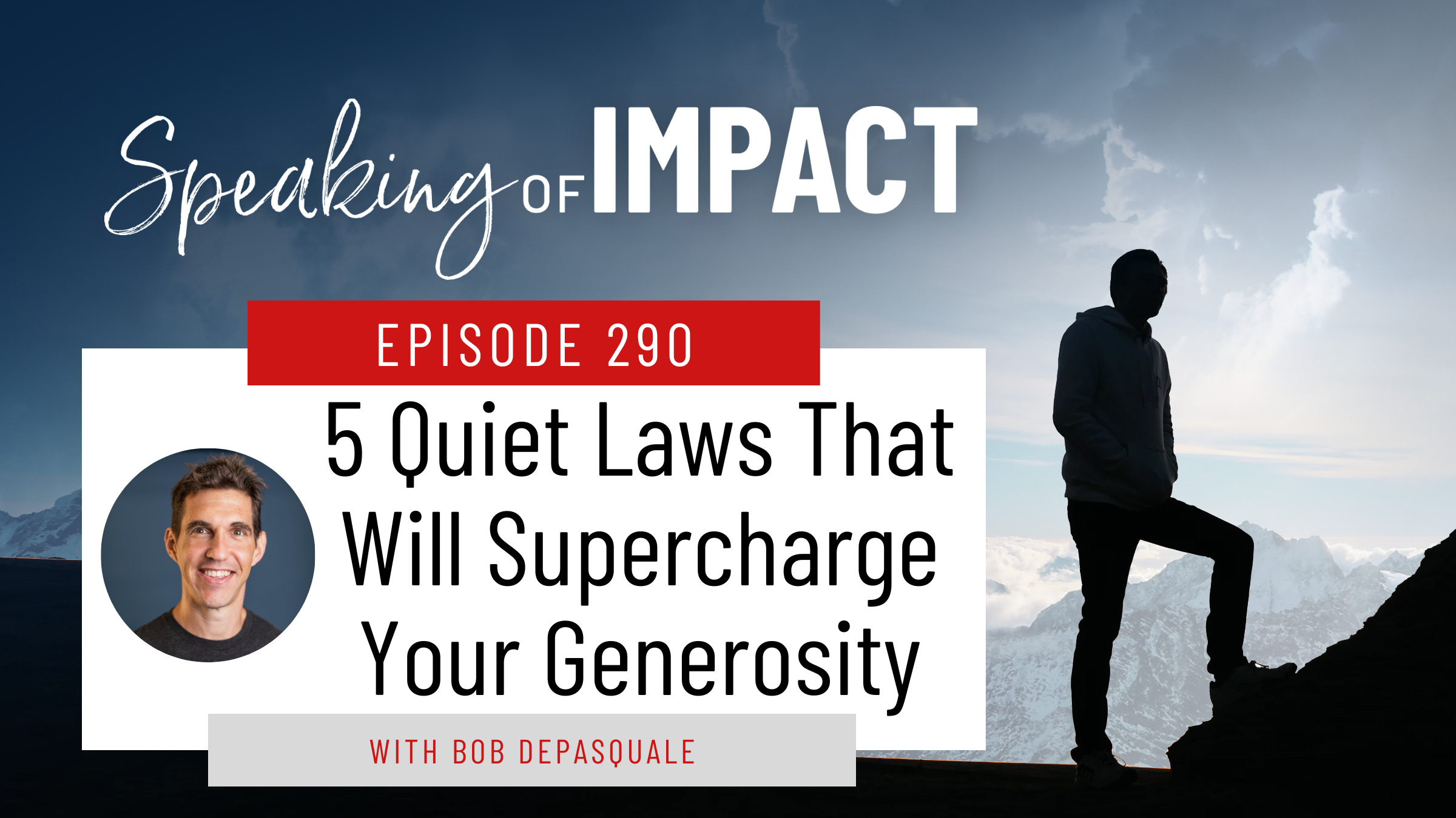 EP #290 5 Quiet Laws That Will Supercharge Your Generosity
