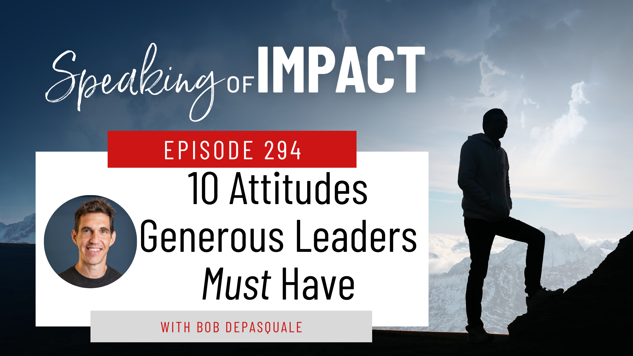 EP #294 10 Attitudes Generous Leaders MUST Have