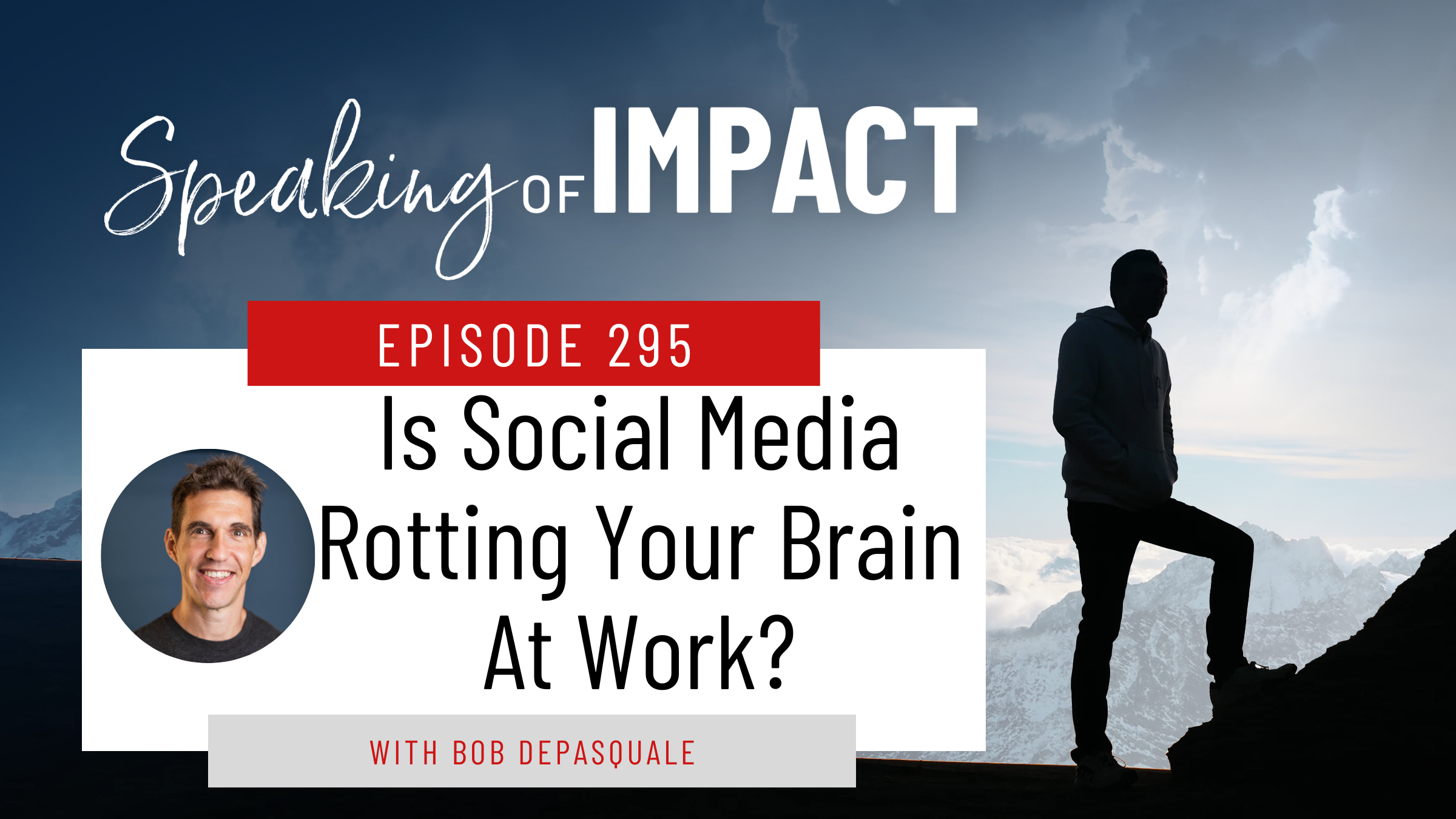 EP #295 Is Social Media Rotting Your Brain At Work?