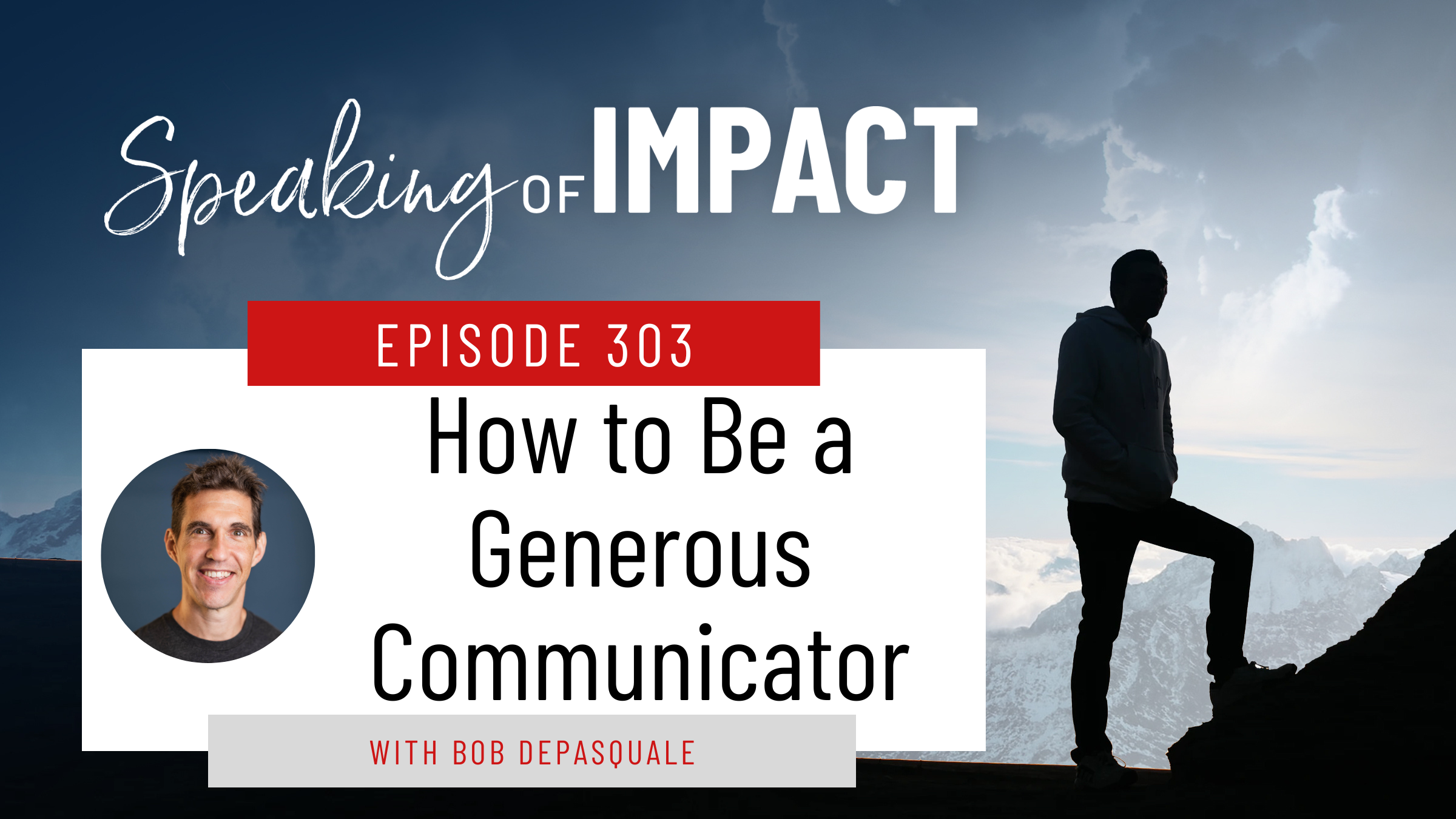 EP #303 How to Be a Generous Communicator
