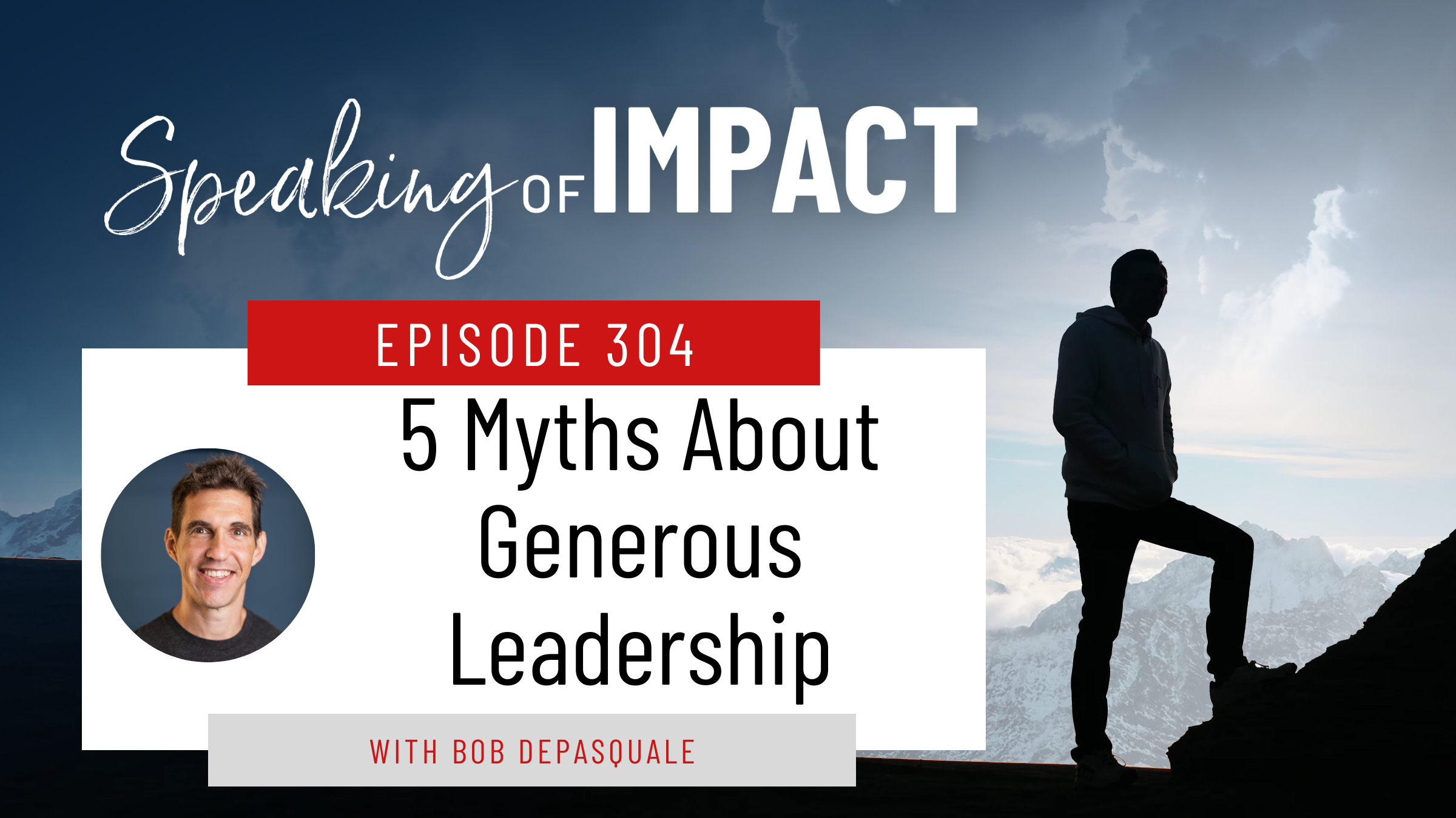 EP #304 5 Myths About Generous Leadership