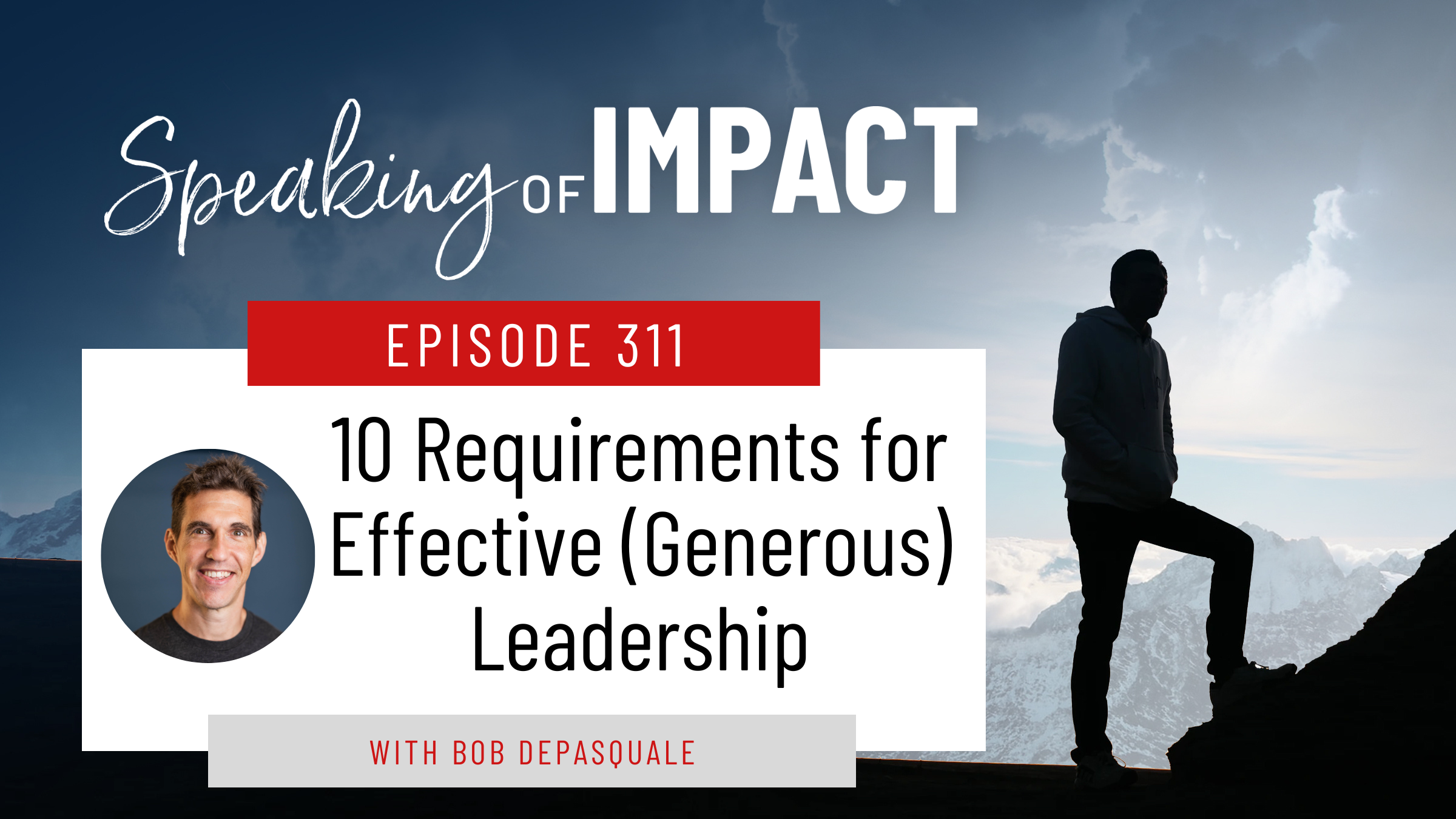 EP #311 10 Requirements for Effective (Generous) Leadership