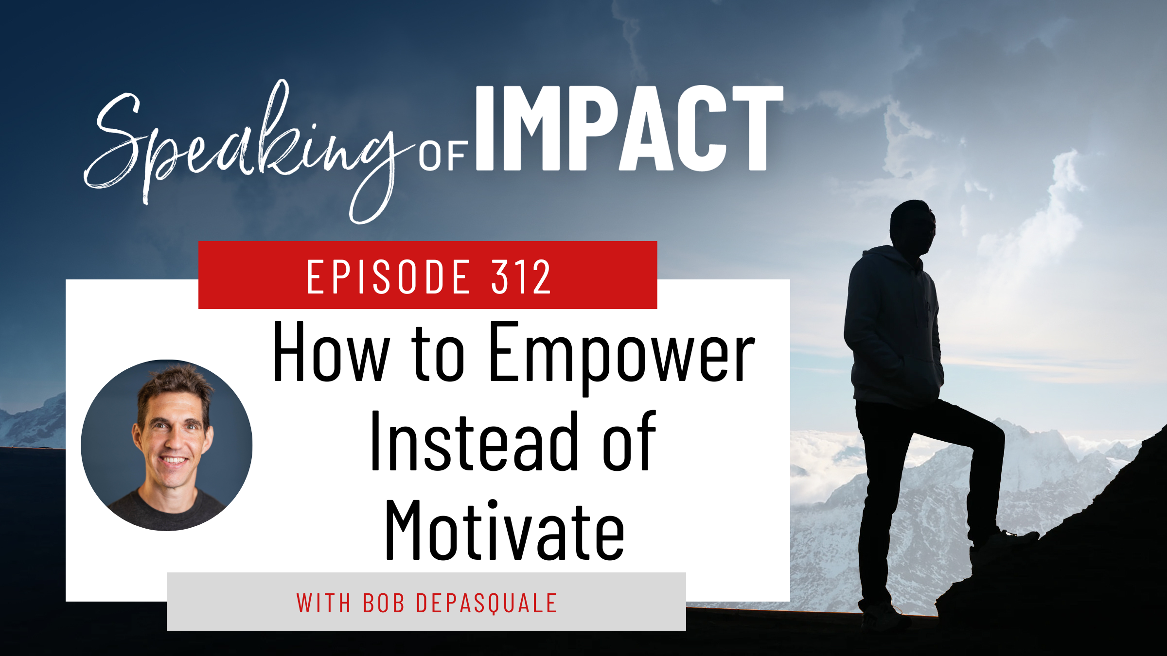 EP #312 How to Empower Instead of Motivate