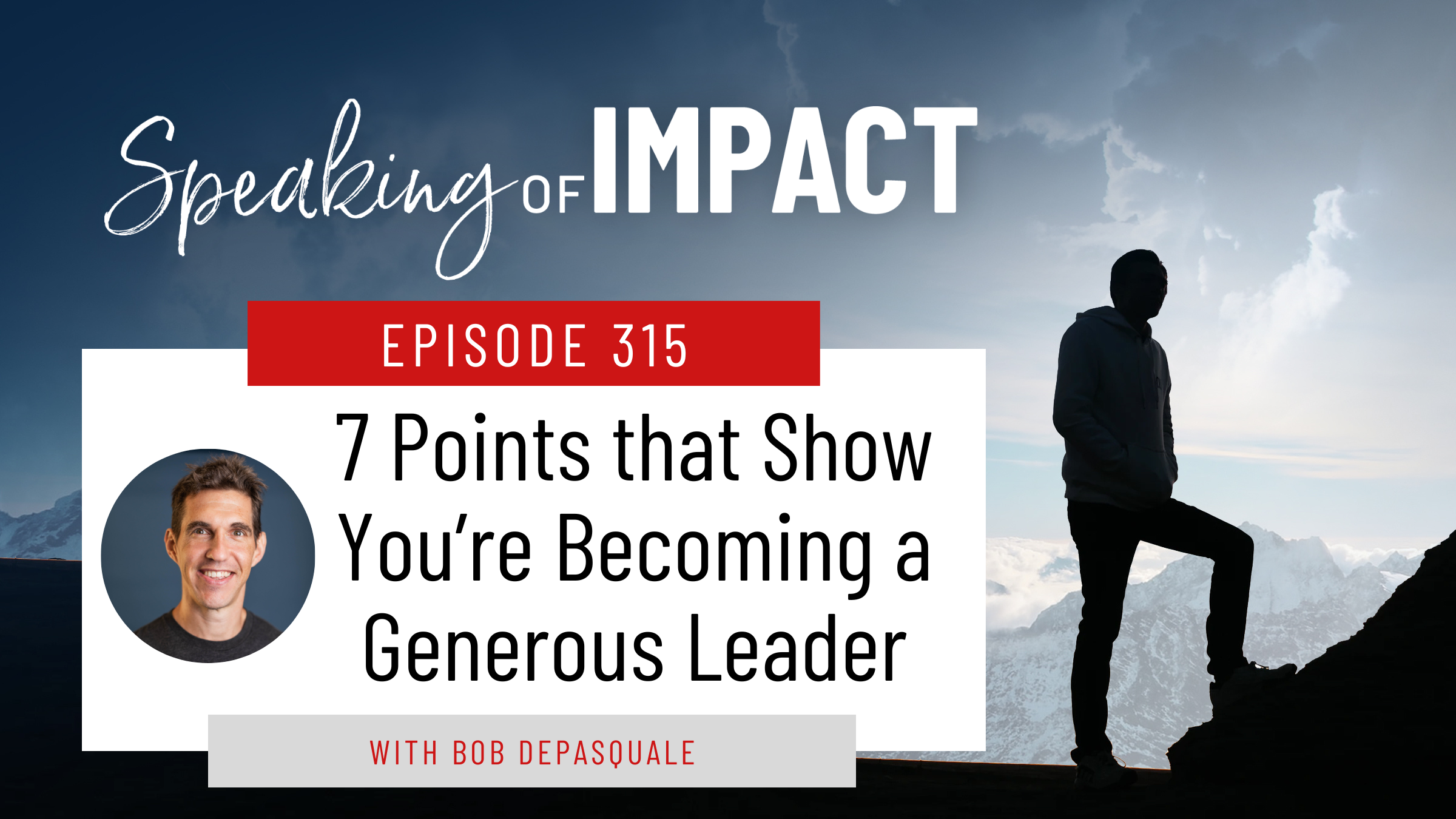 EP #315 7 Points that Show You’re Becoming a Generous Leader