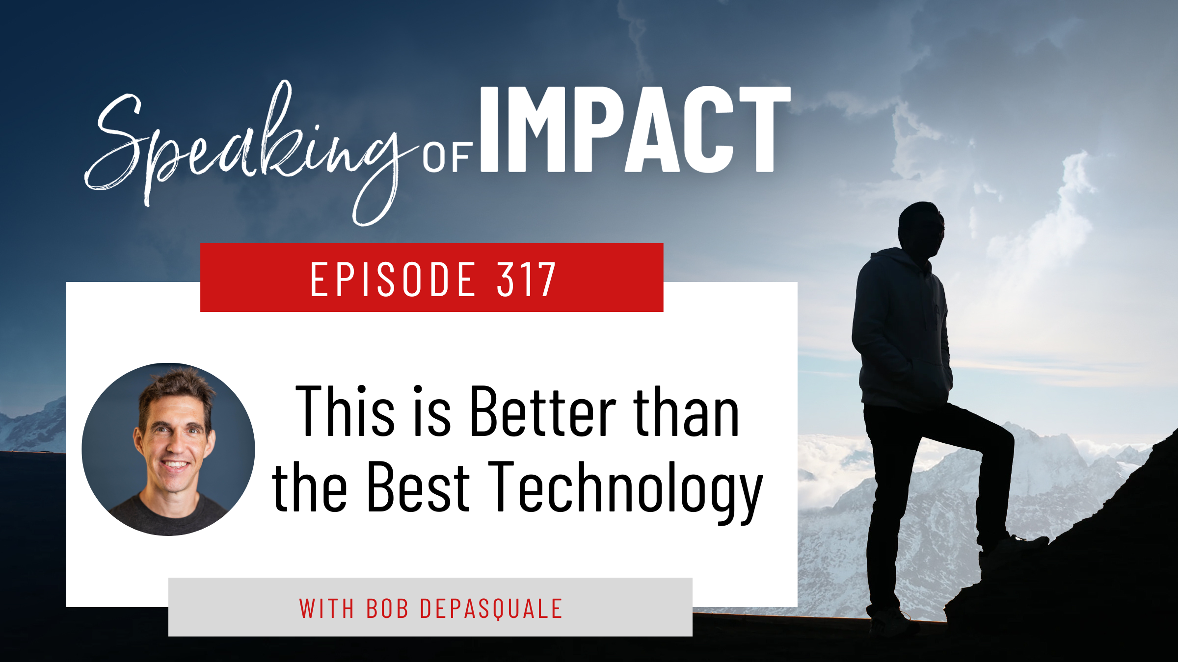EP #317 This is Better than the Best Technology