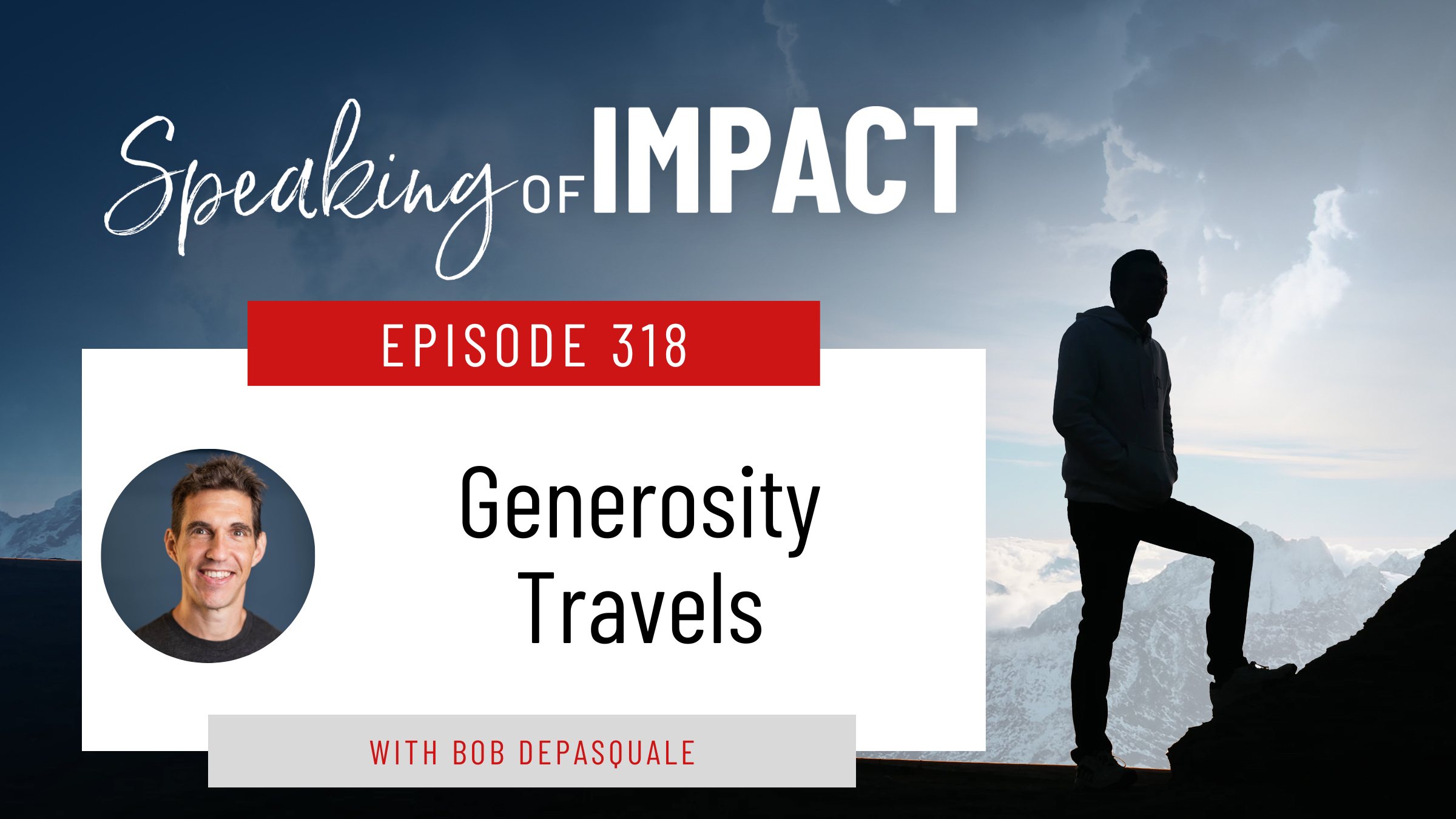 EP #318 Generosity Travels
