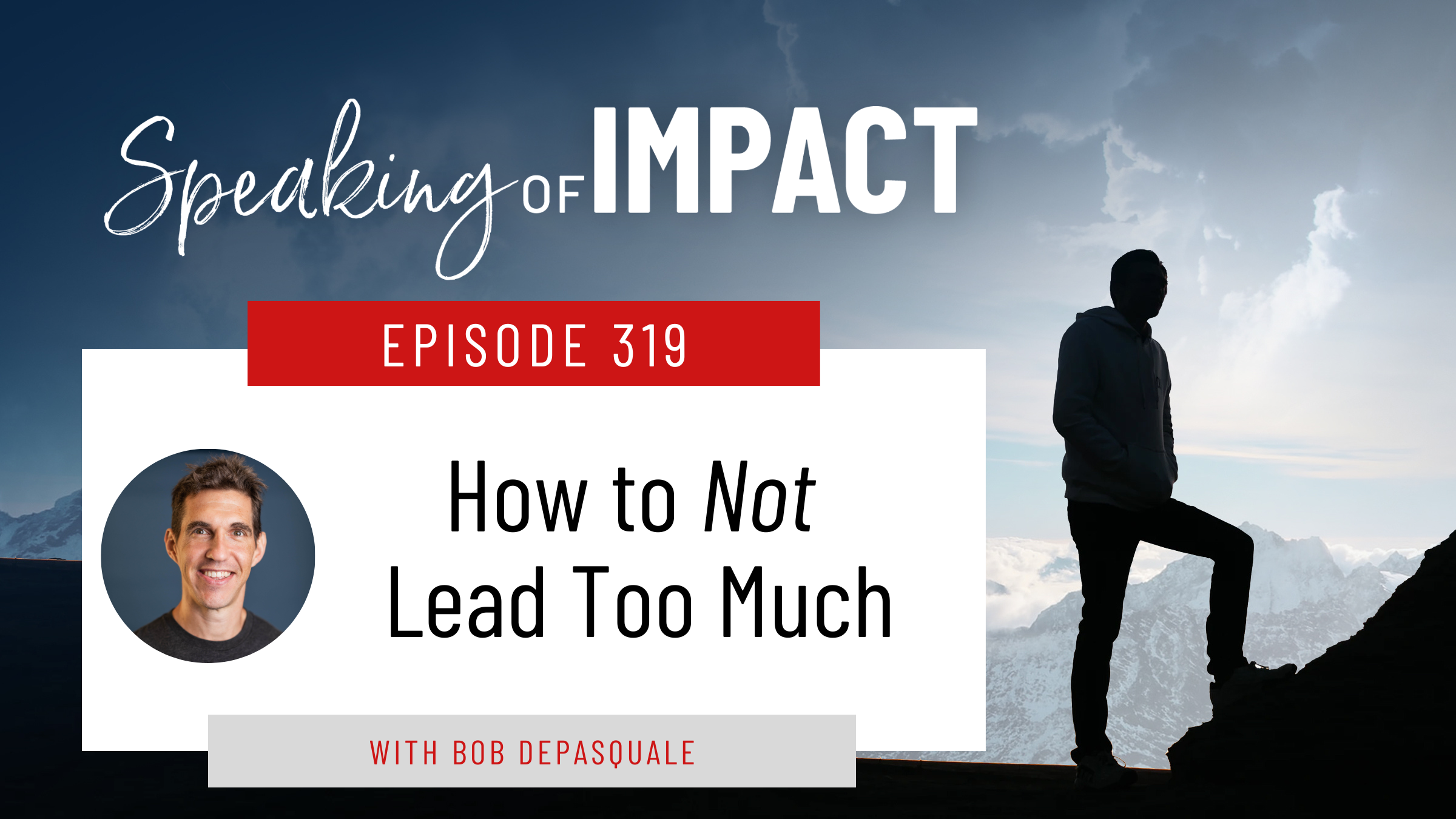 EP #319 How to Not Lead Too Much