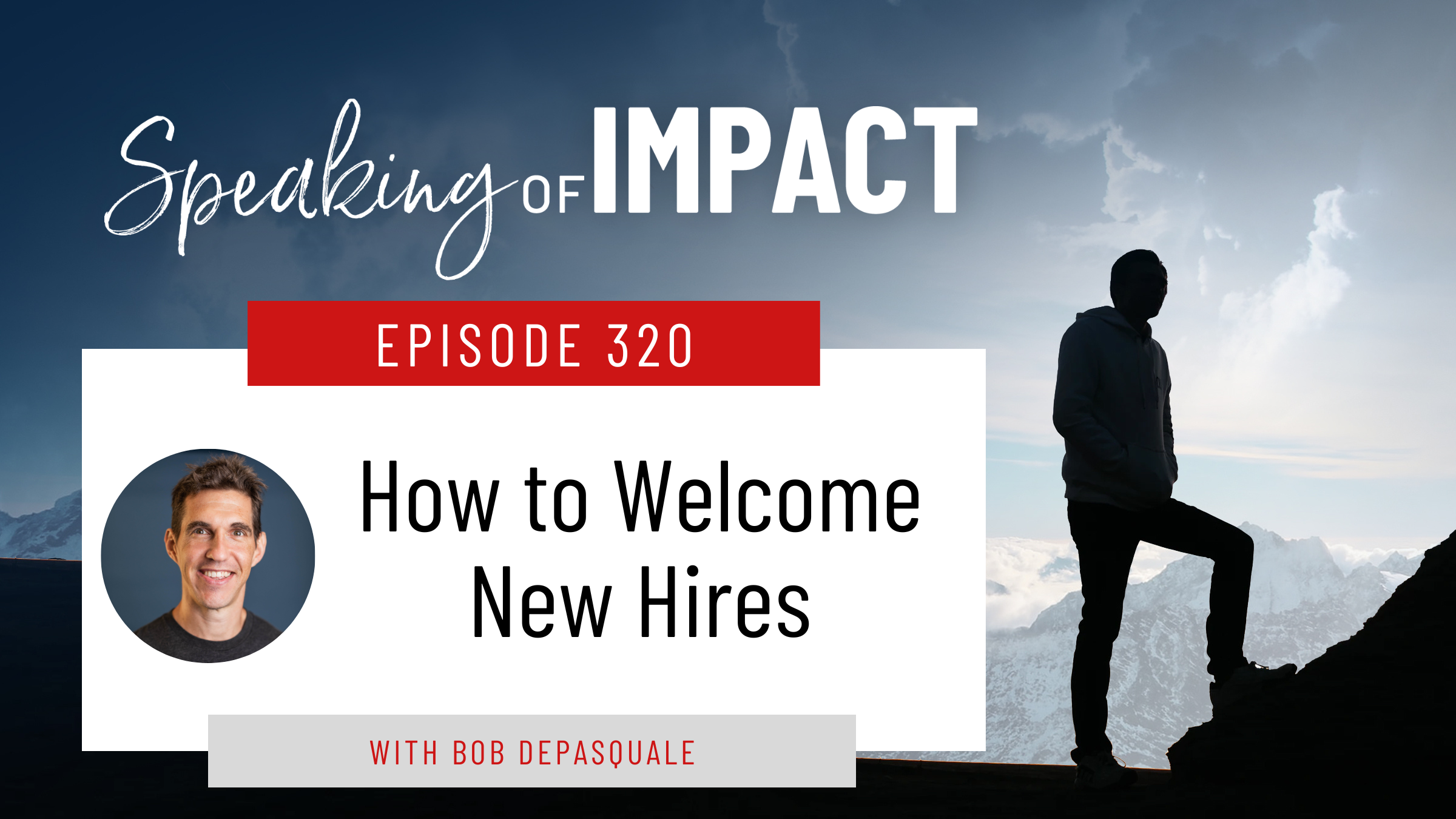 EP #320 How to Welcome New Hires