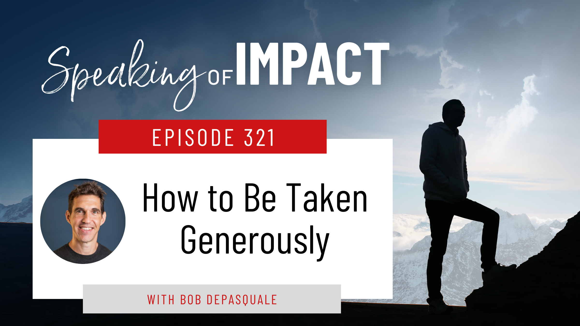 EP #321 How to Be Taken Generously