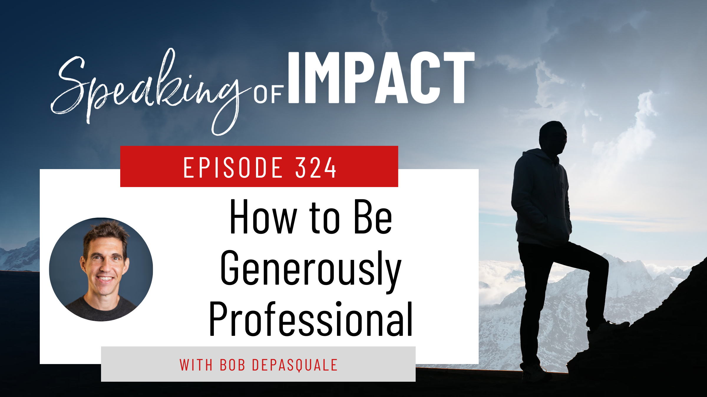 EP #324 How to Be Generously Professional