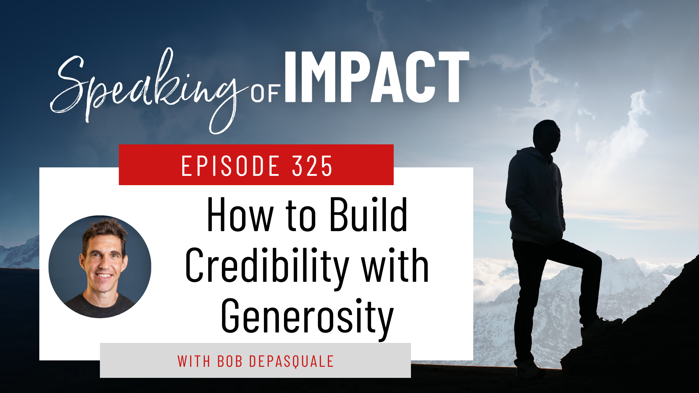 EP #325 How to Build Credibility with Generosity