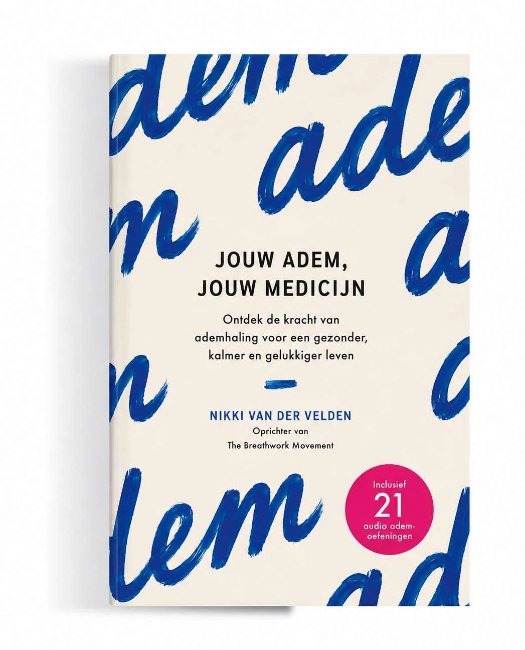 Nikki van der Velden, Jouw adem jouw medicijn. Een goed ontvangen boek over de kracht van ademhalen.