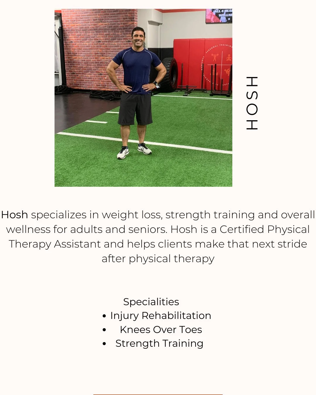 Hosh is a Certified Personal Trainer with over 21 years of experience in the fitness industry and has certifications from NASM, NCCPT and Aerobics and the Fitness Association of America. He specializes in weight loss, strength training and overall we