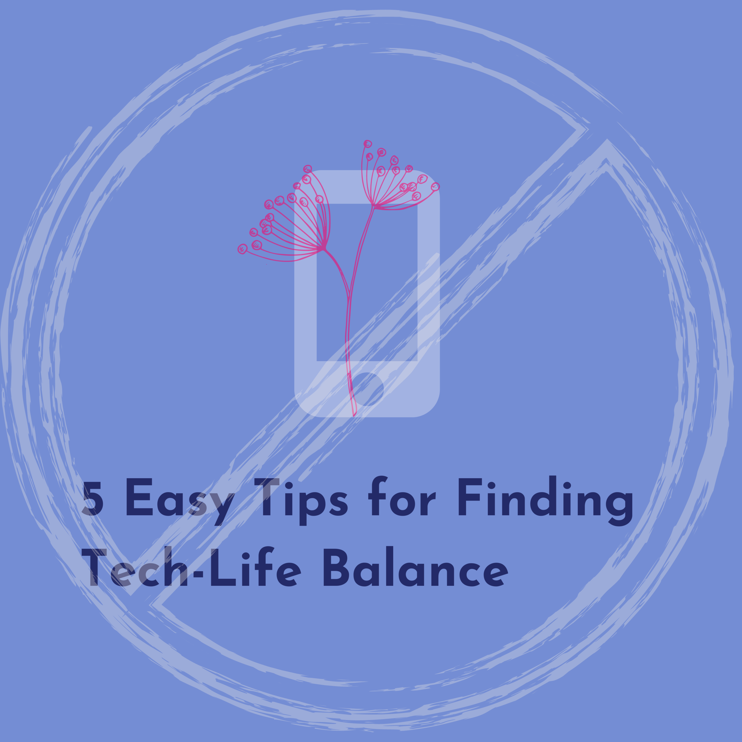 🙄 5 Easy Tips for Tech-Life Balance