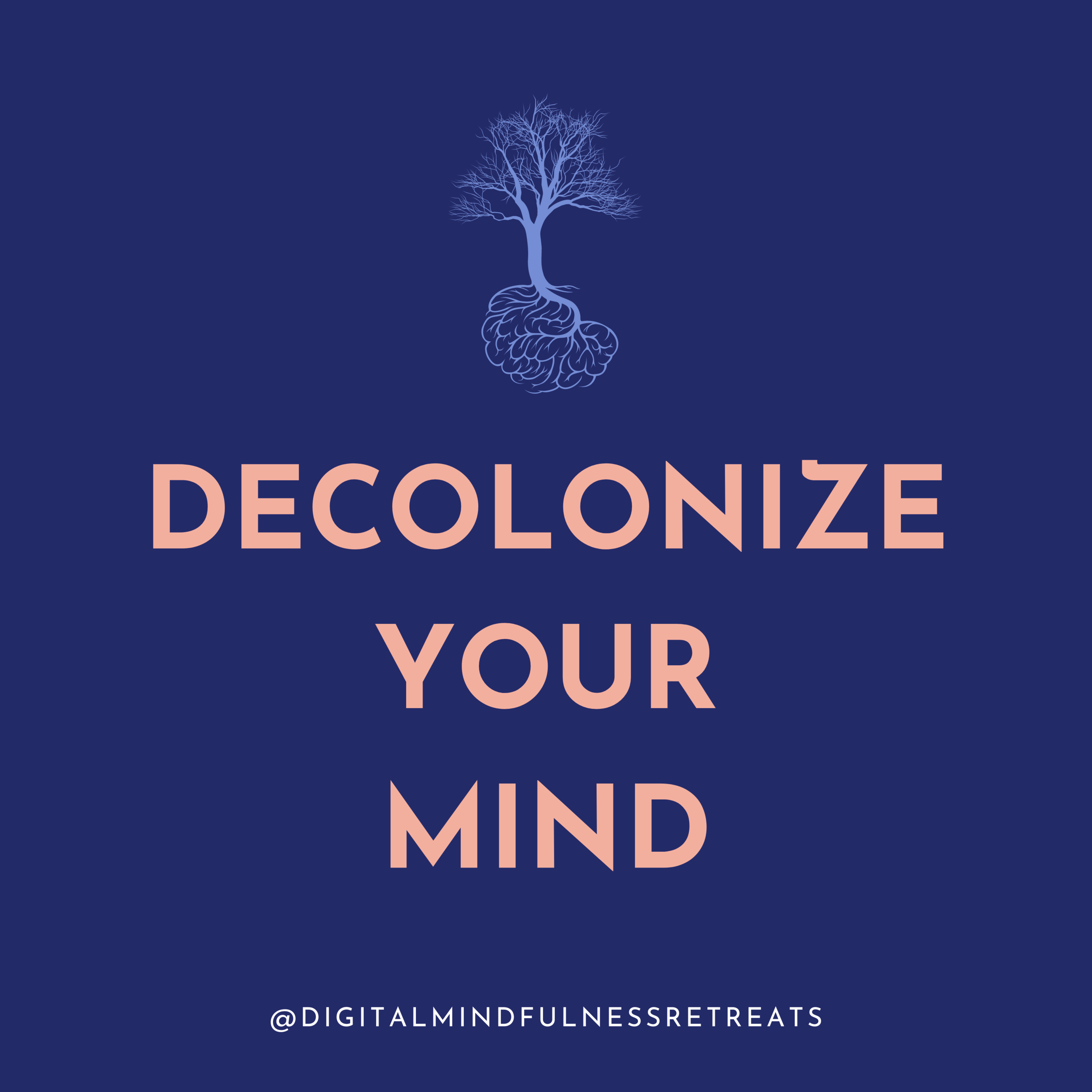 Decolonize your mind, reclaim your life 