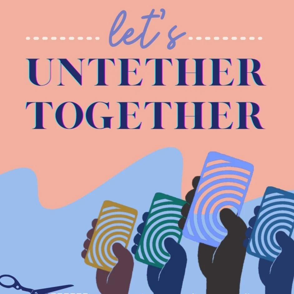 Untether Together: Spring 2023 - Time and Date TBD