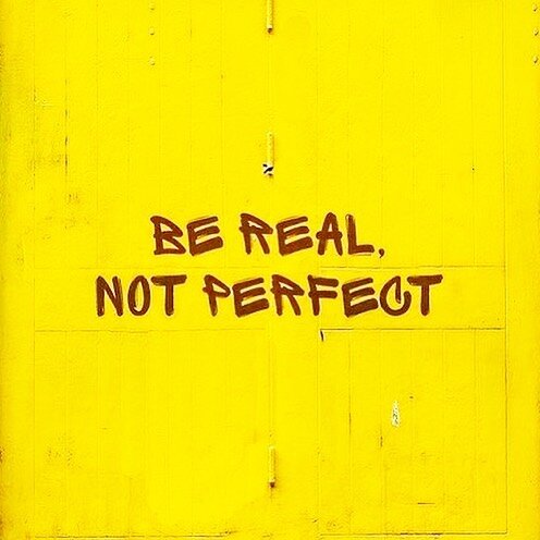 Be real, not perfect 💫