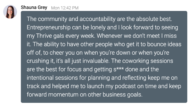 Screenshot of a message from Shauna Grey emphasizing the value of community, accountability, coworking sessions, and their positive impact on her entrepreneurship and podcast launch.