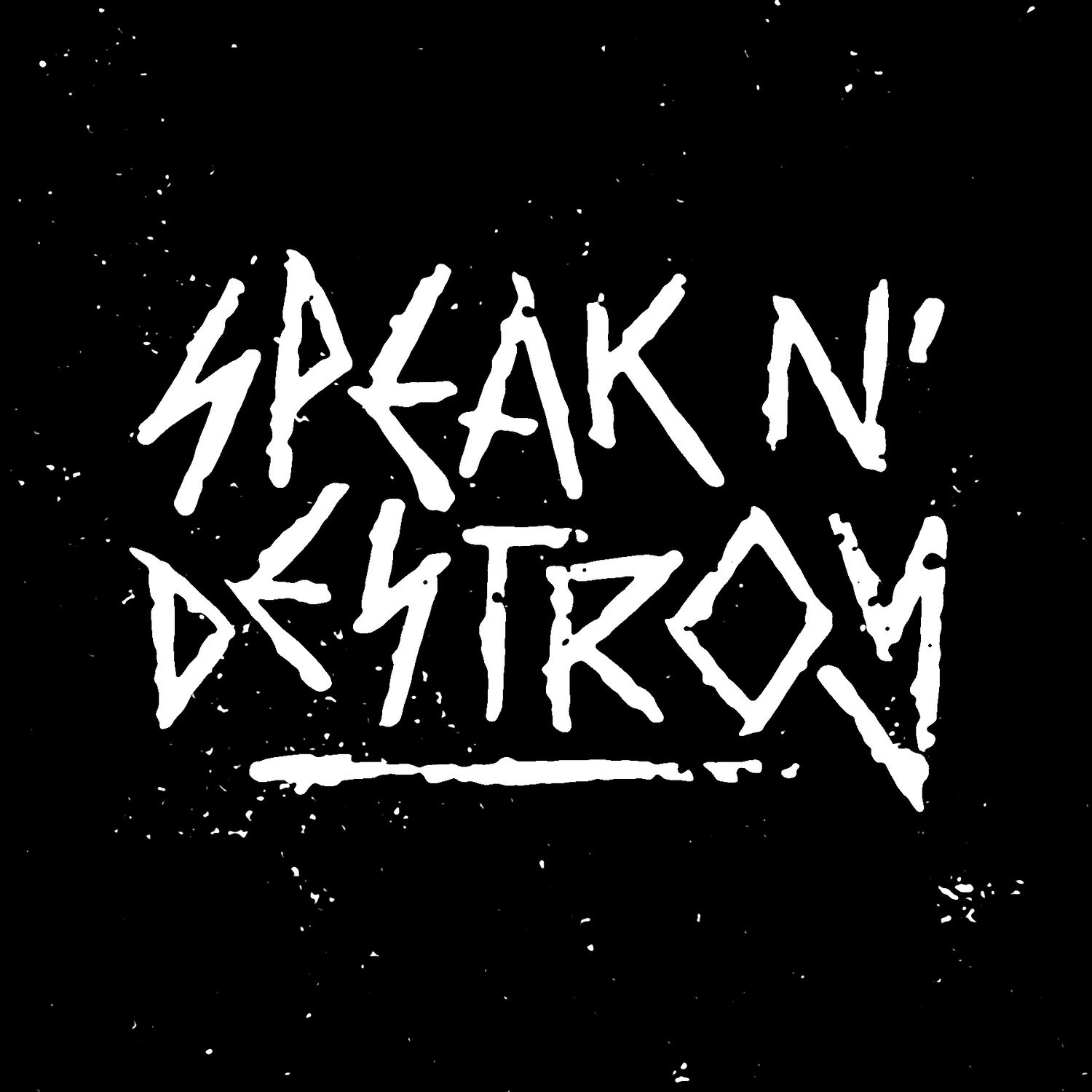SPEAK N&#39; DESTROY
