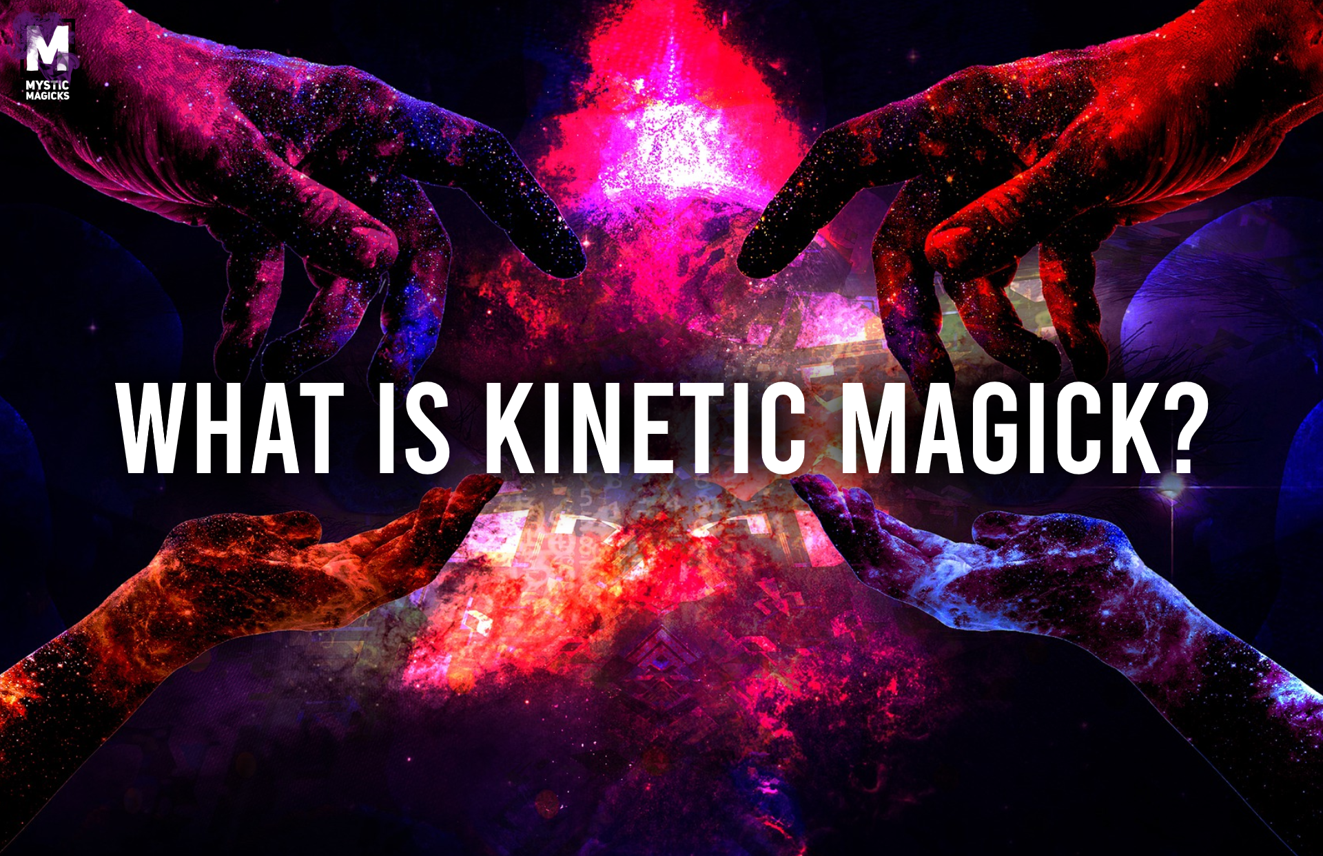 Beginner’s Guide: Kinetic Magick — Mysticmagicks