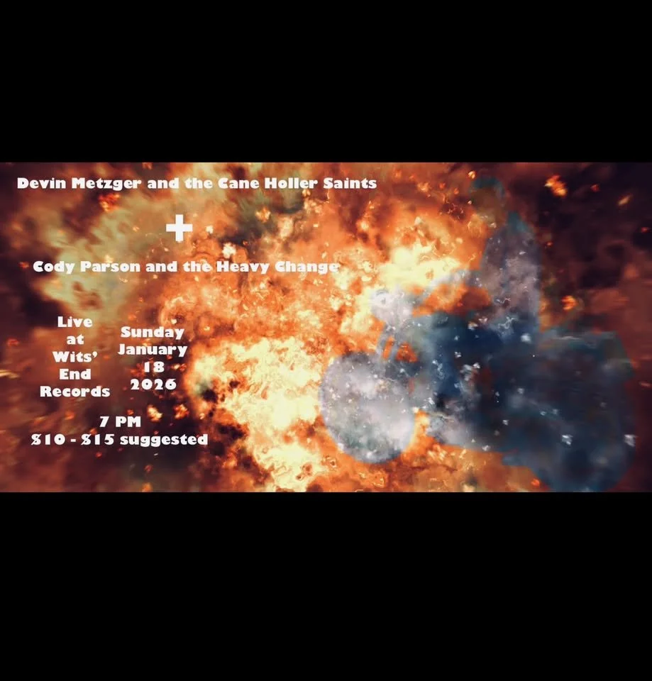 Devin Metzger & the Cain Holler Saints + Cody Parson & the Heavy Change LIVE @ Wit's End