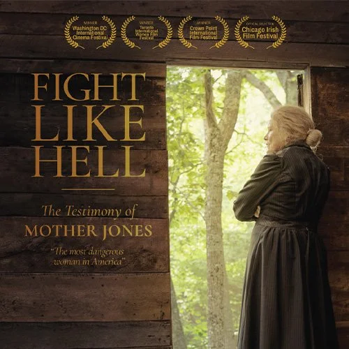 Cinema International Presents: Fight Like Hell: The Testimony of Mother Jones