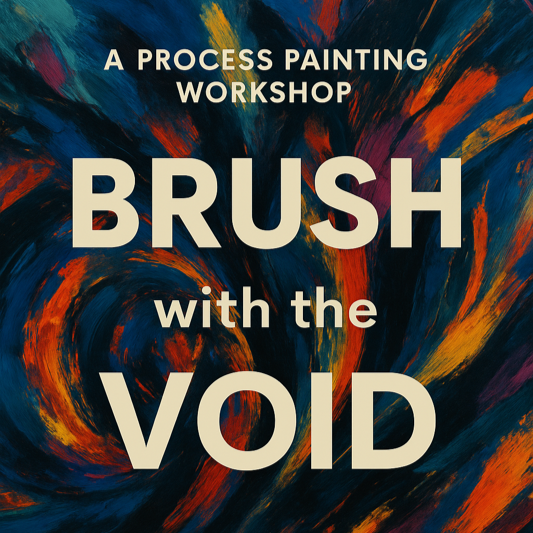 Brush with the Void: A Process Painting Workshop for World Weariness
