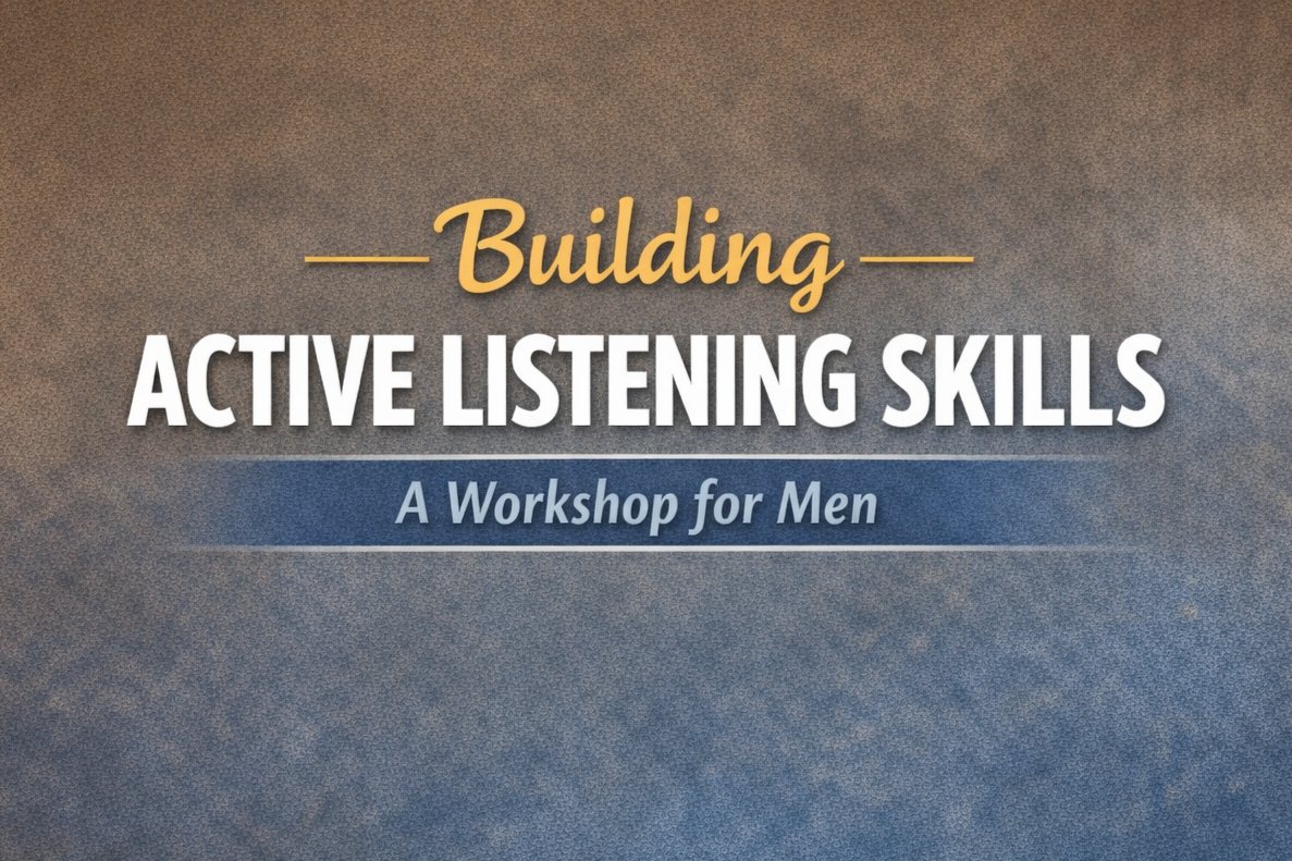 Men’s Workshop: Building Listening Skills