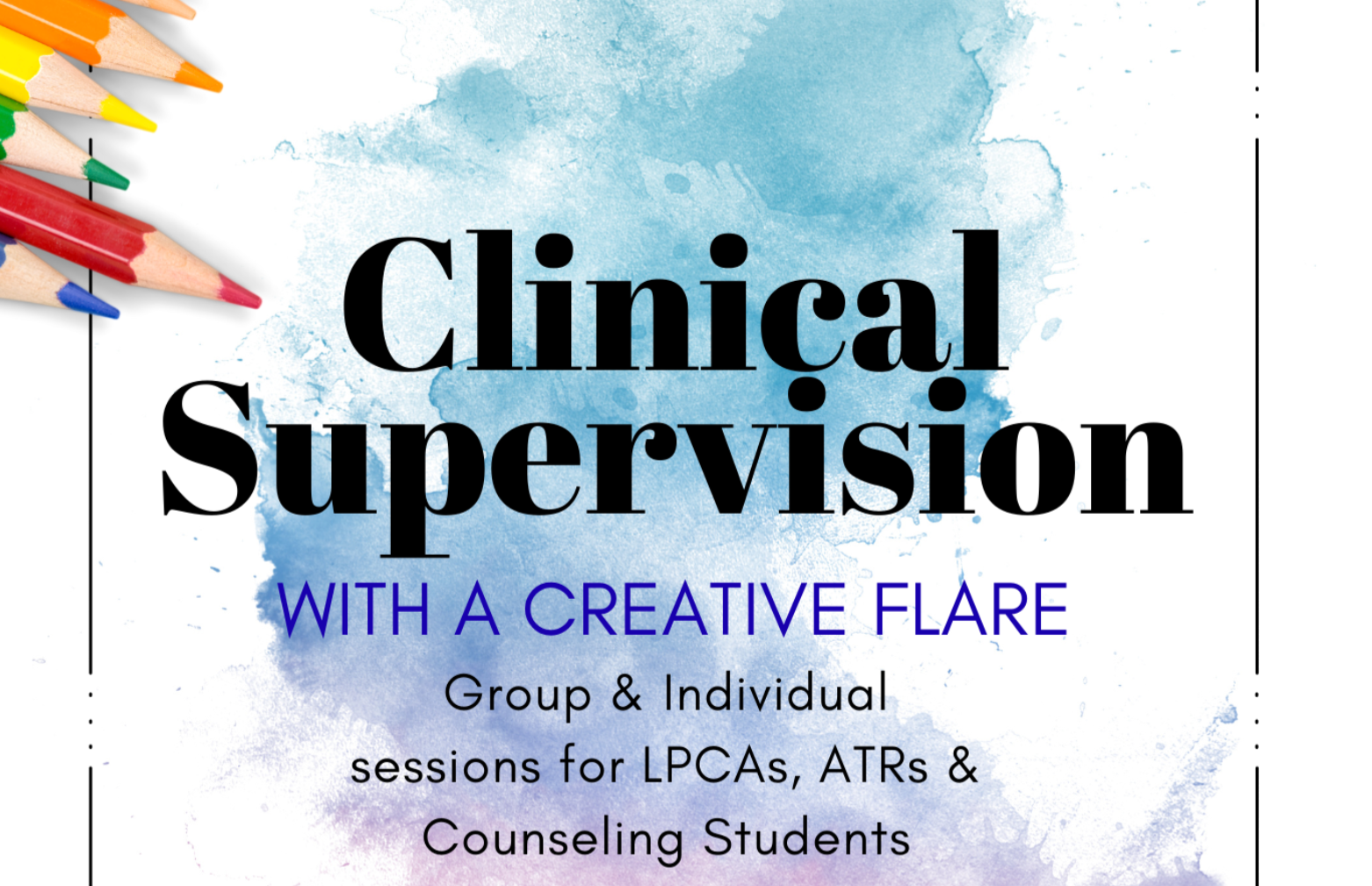 Clinical Supervision Group with a Creative Flare (for LPCA or ATRP)