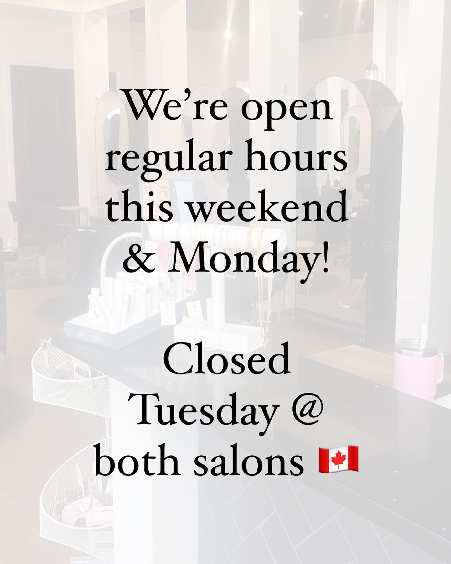 🇨🇦 Canada Day 🇨🇦 weekend hours!