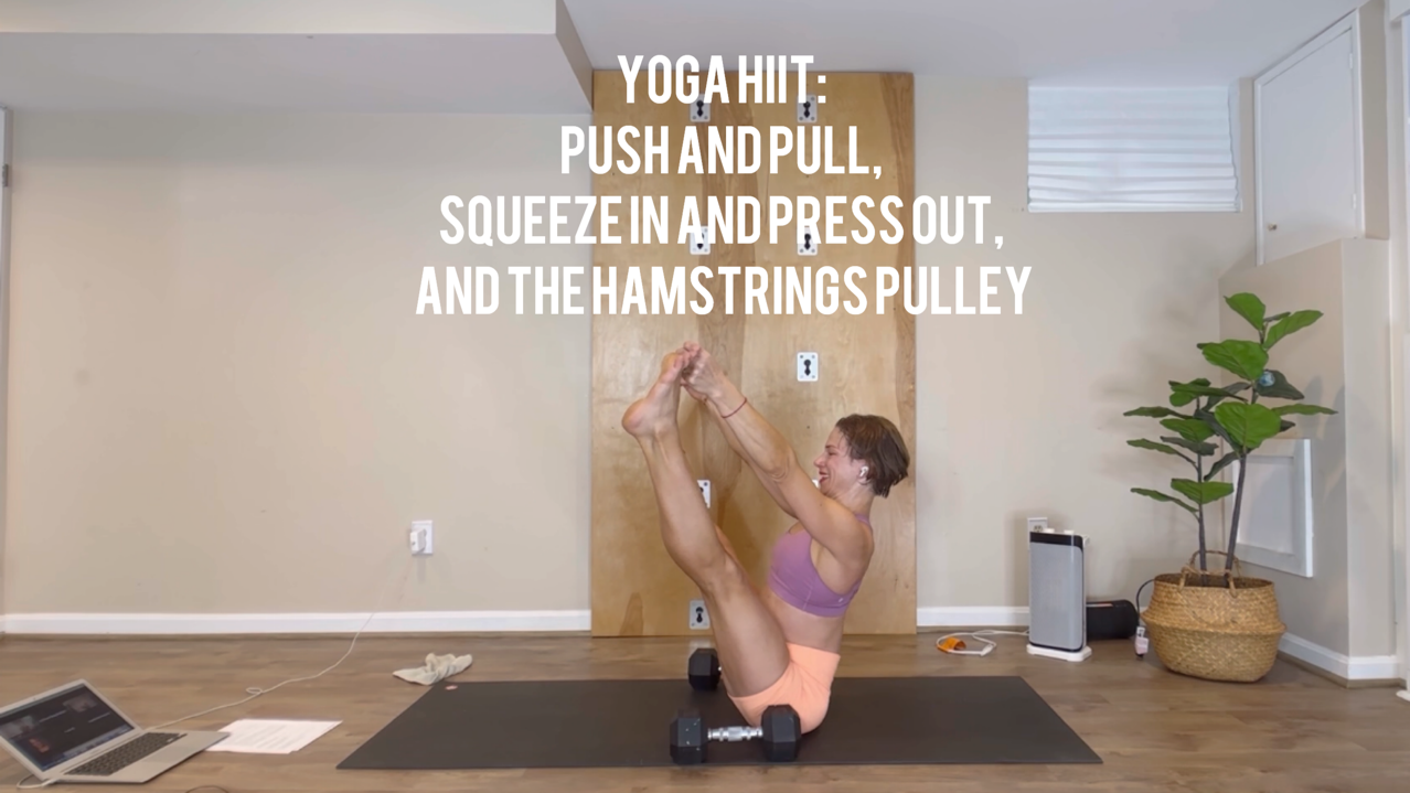 Yoga HIIT: push and pull, squeeze in and press out, and the hamstrings pulley