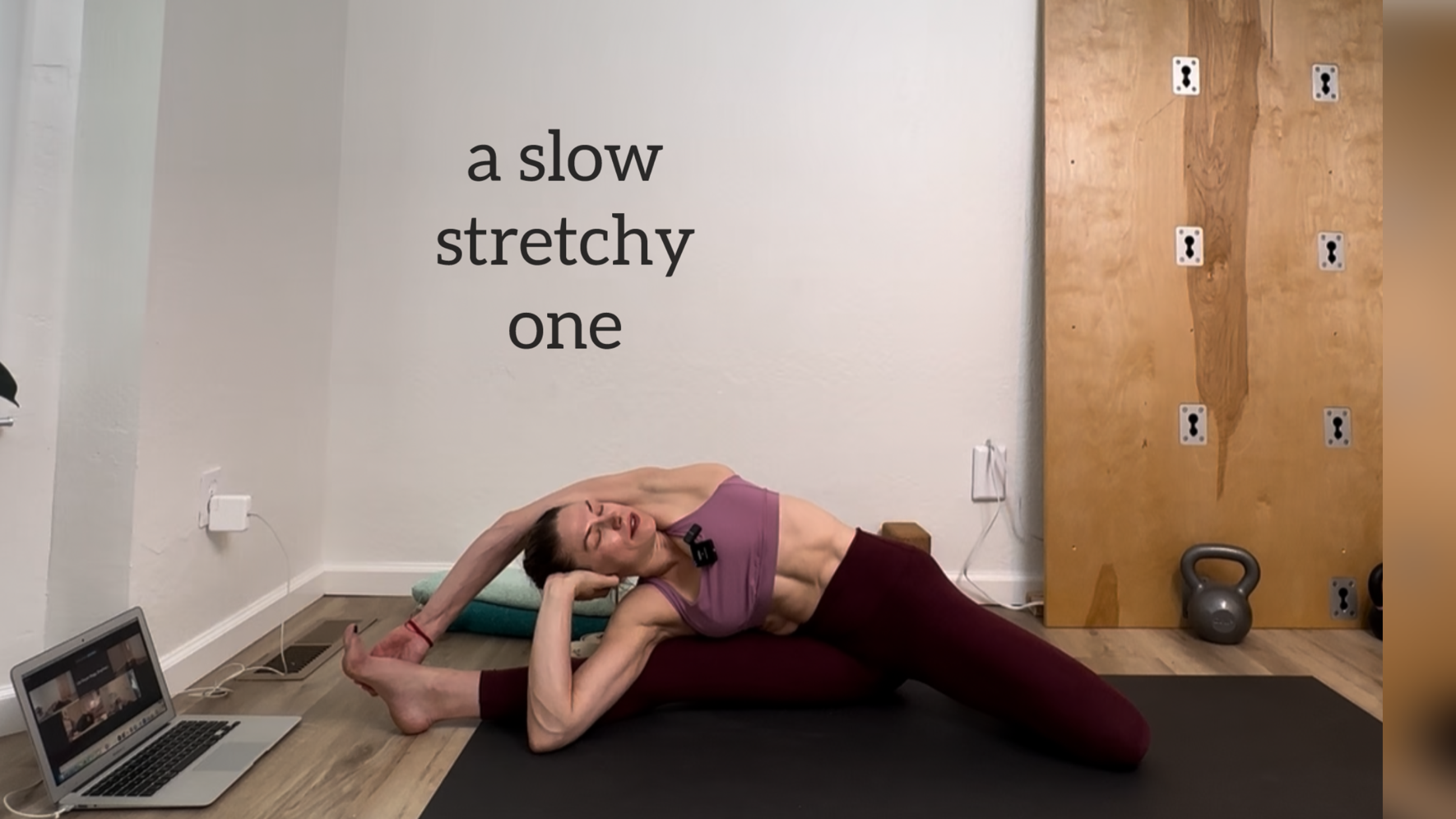 a slow stretchy one
