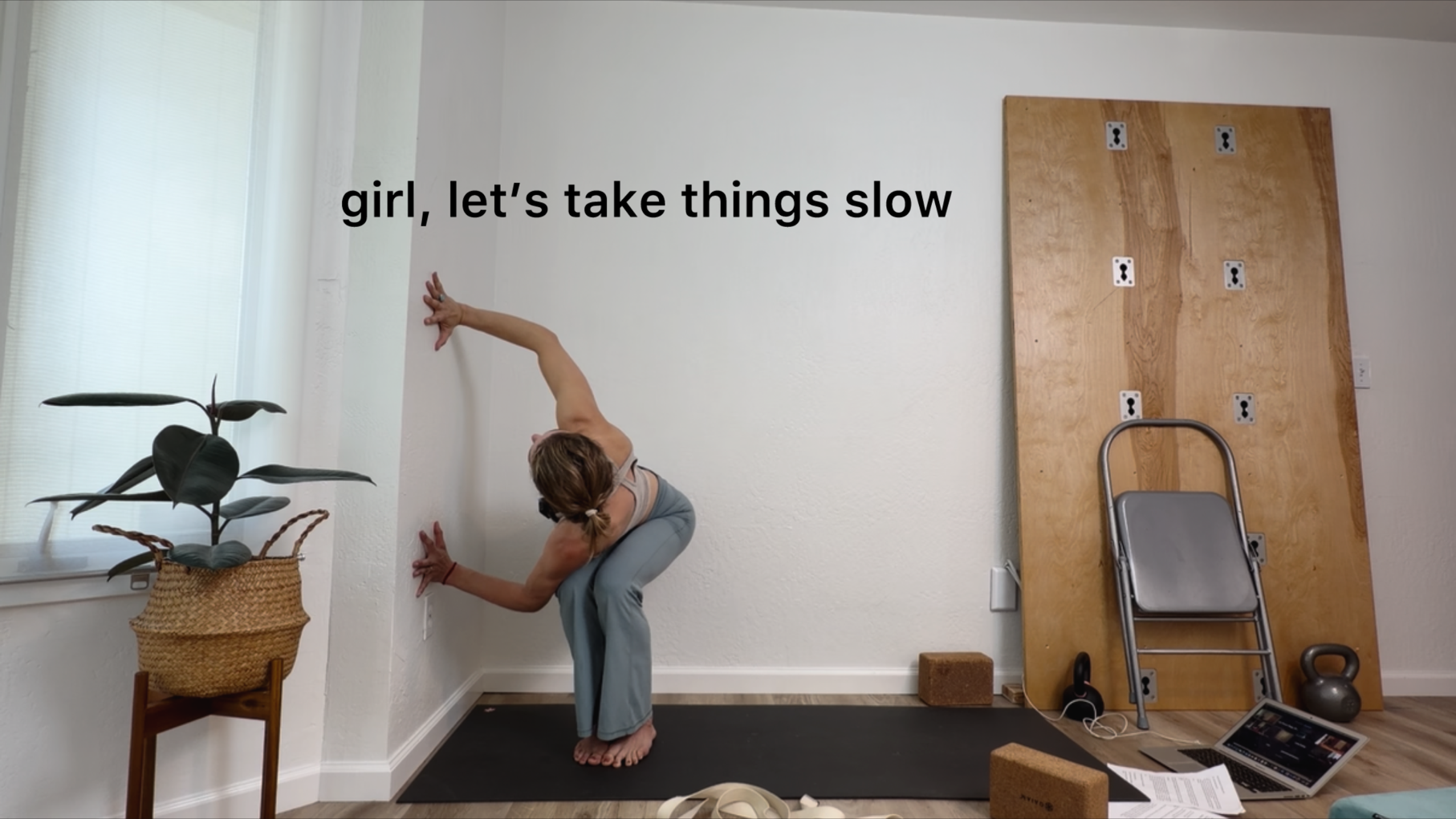 Girl, let’s take it slow.