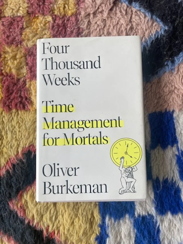 'Four Thousand Weeks: Time Management for Mortals' by Oliver Burkeman 